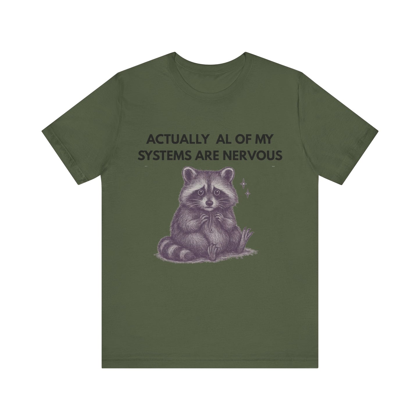 Actually All of My Systems are Nervous Raccoon Tee