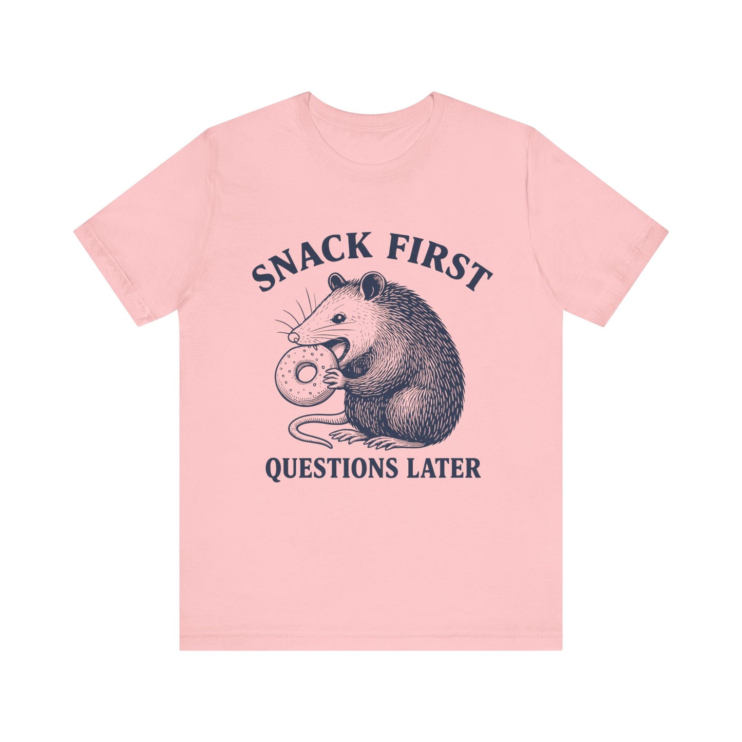 Snack First Questions Later T-Shirt
