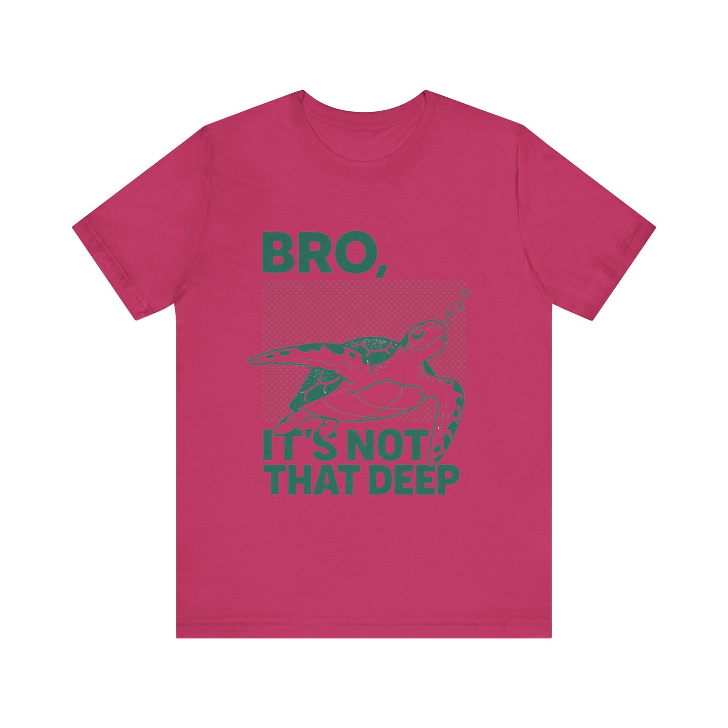 Bro, It's Not That Deep Shirt