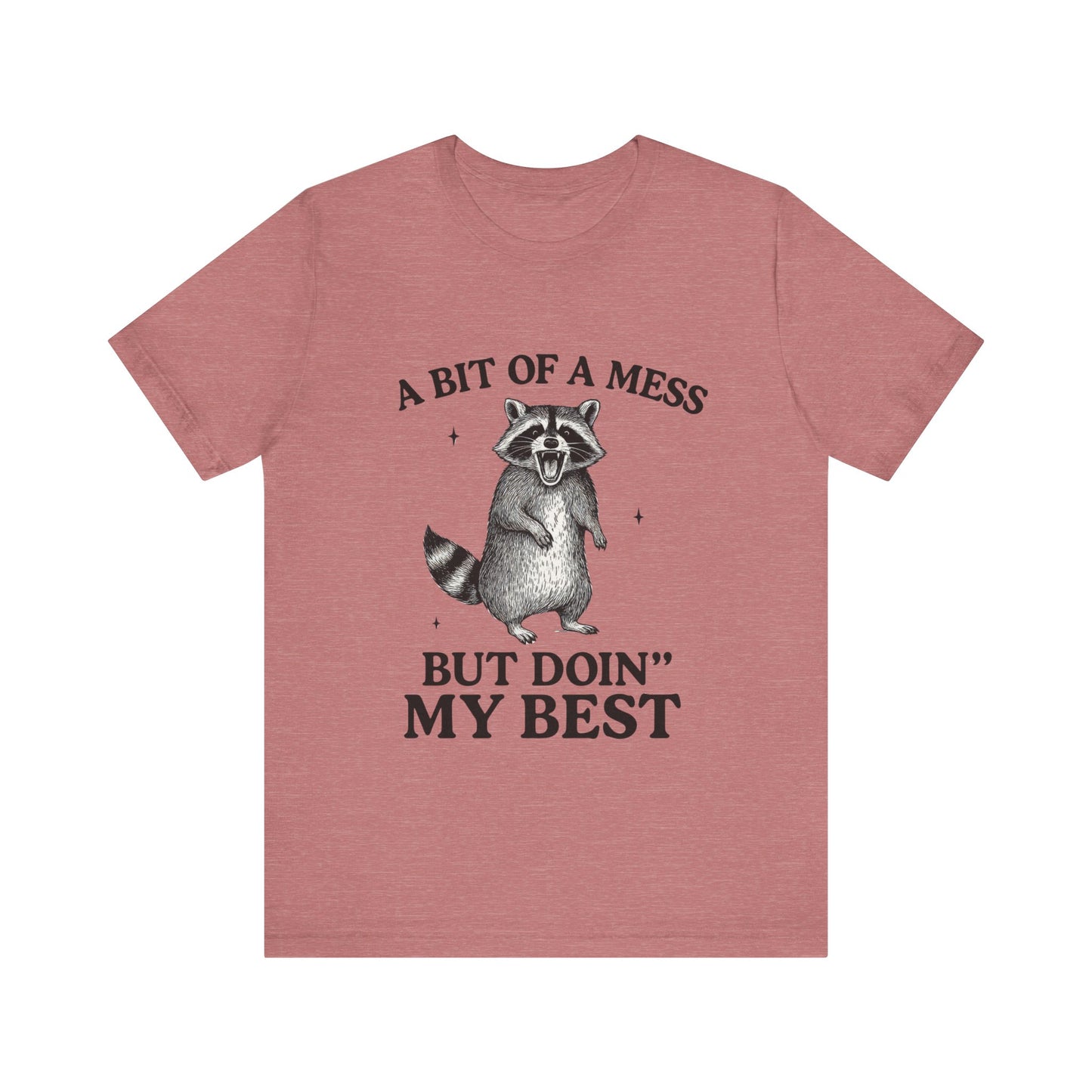 A Bit of a Mess But I am Doing My Best Tee