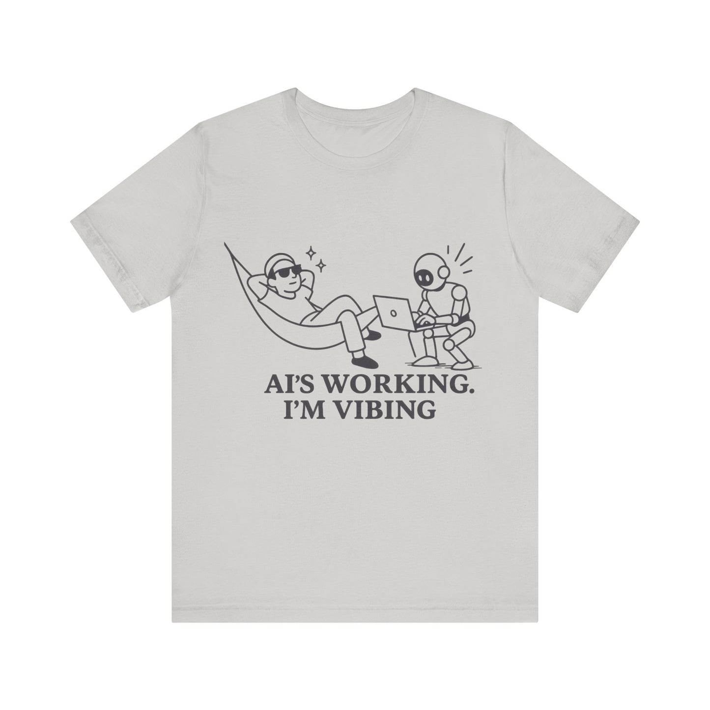 AI is Working I am Vibing Shirt
