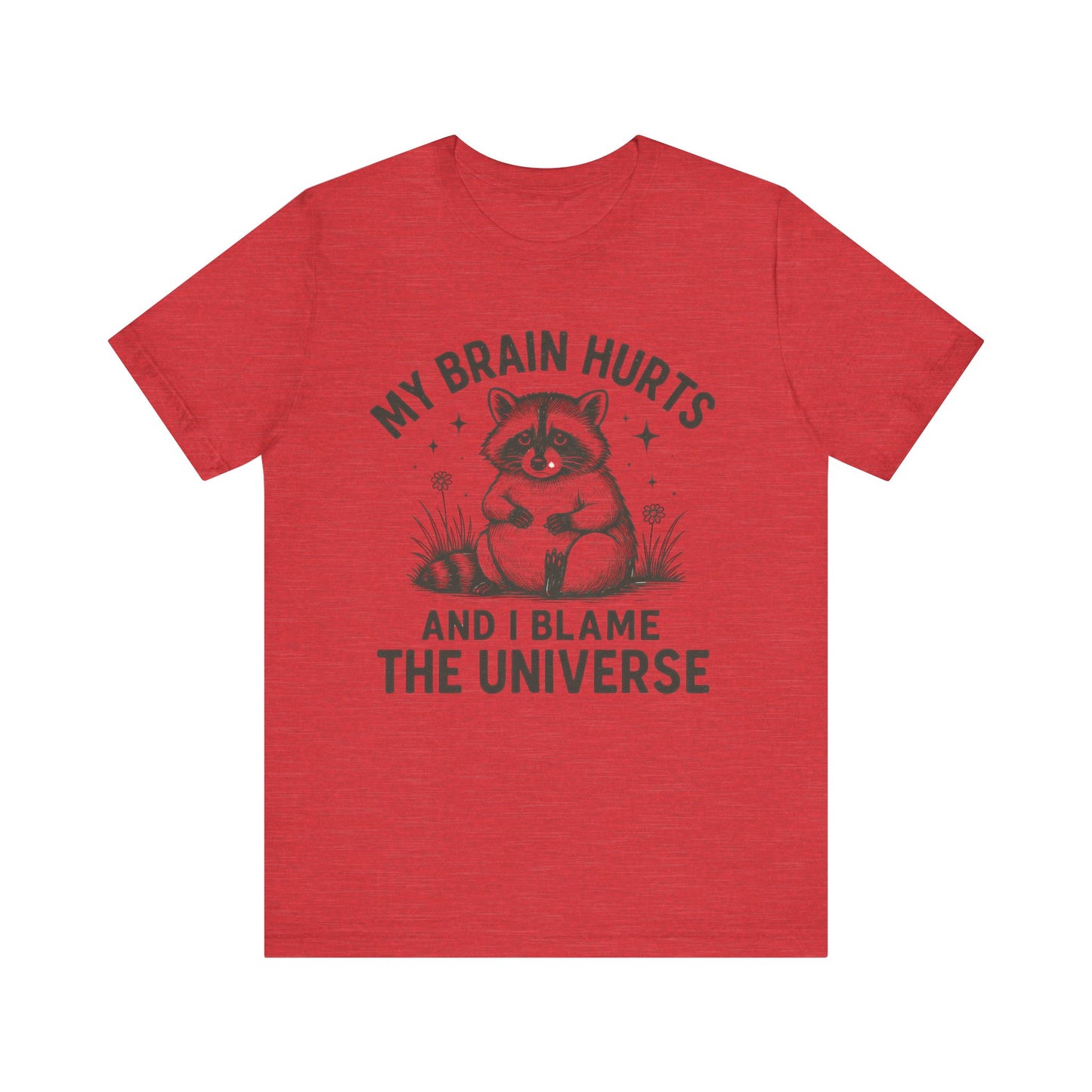 My Brain Hurts And I Blame The Universe Shirt