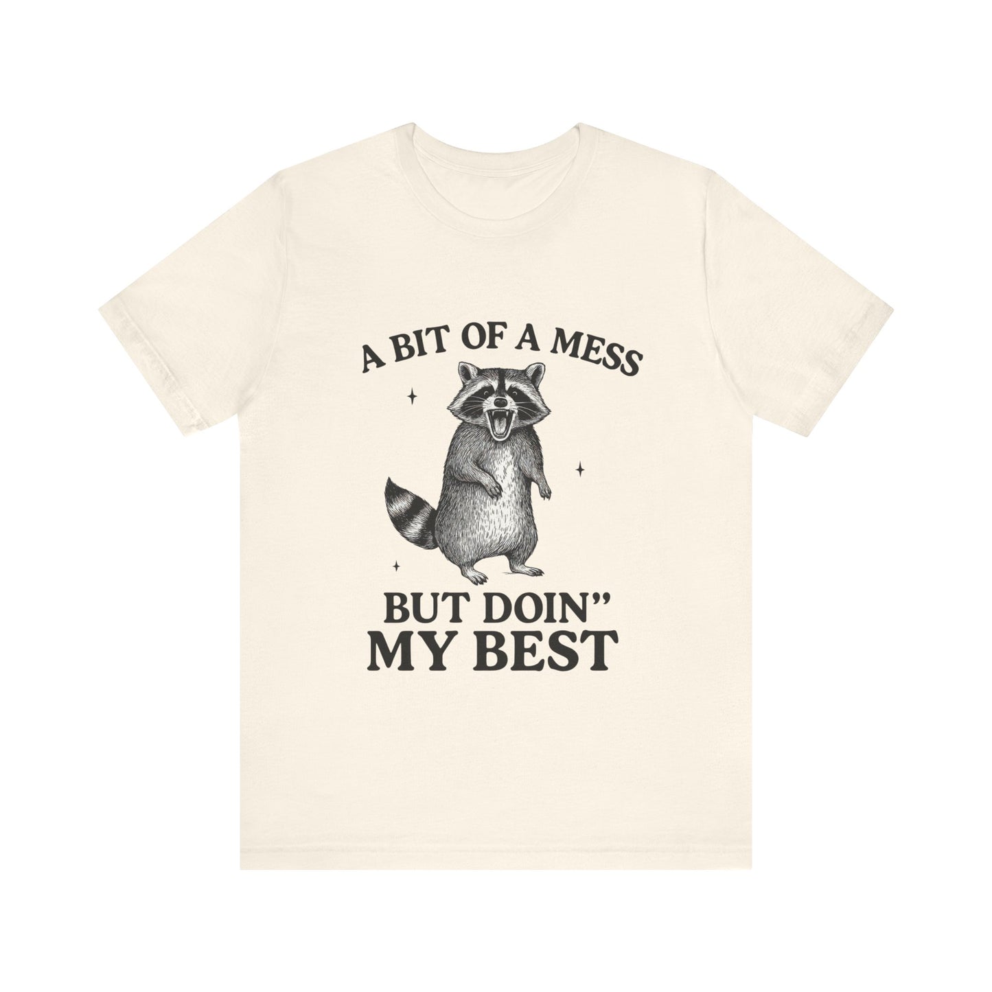A Bit of a Mess But I am Doing My Best Tee