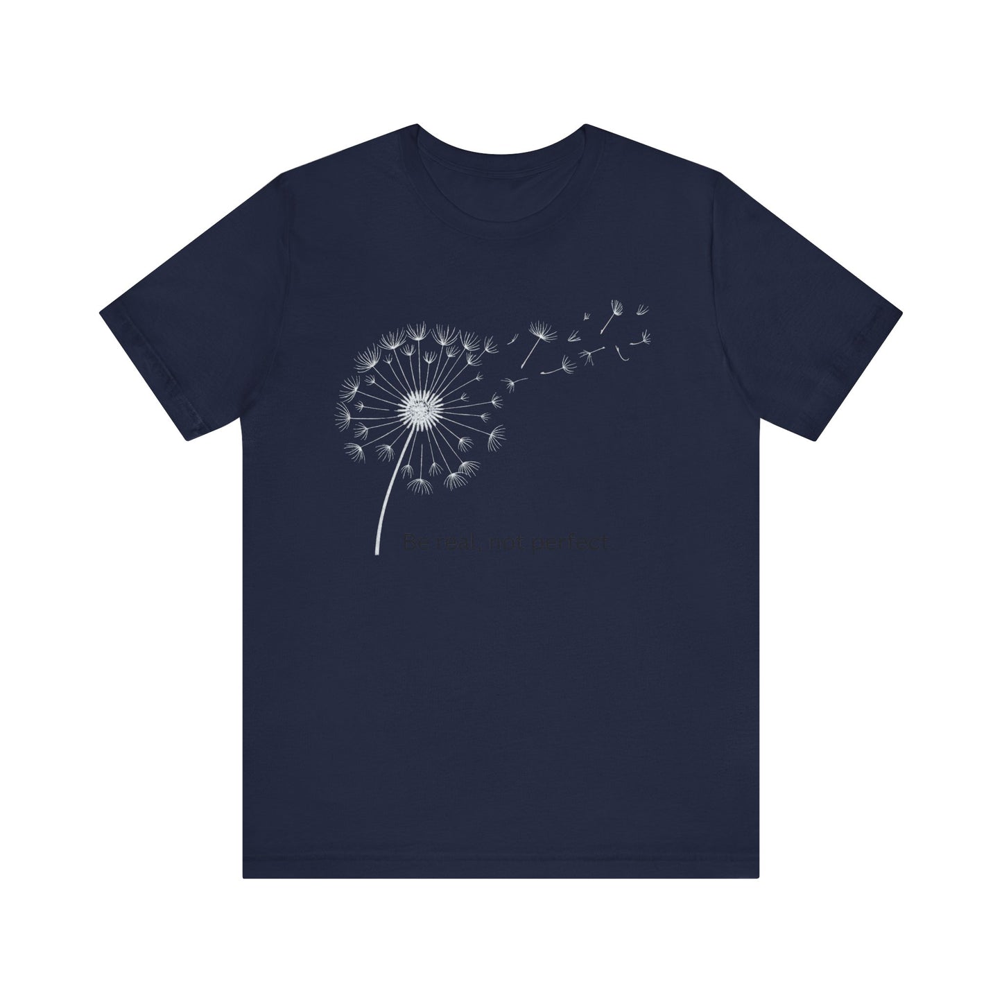 Be Real, Not Perfect Dandelion Tee