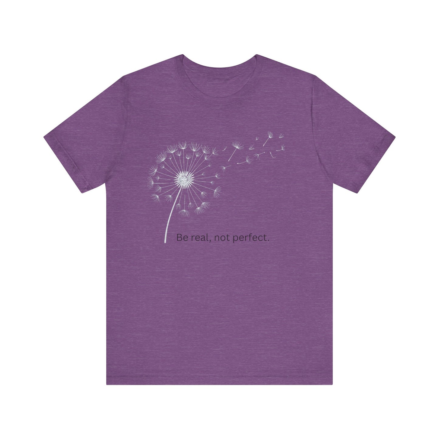 Be Real, Not Perfect Dandelion Tee