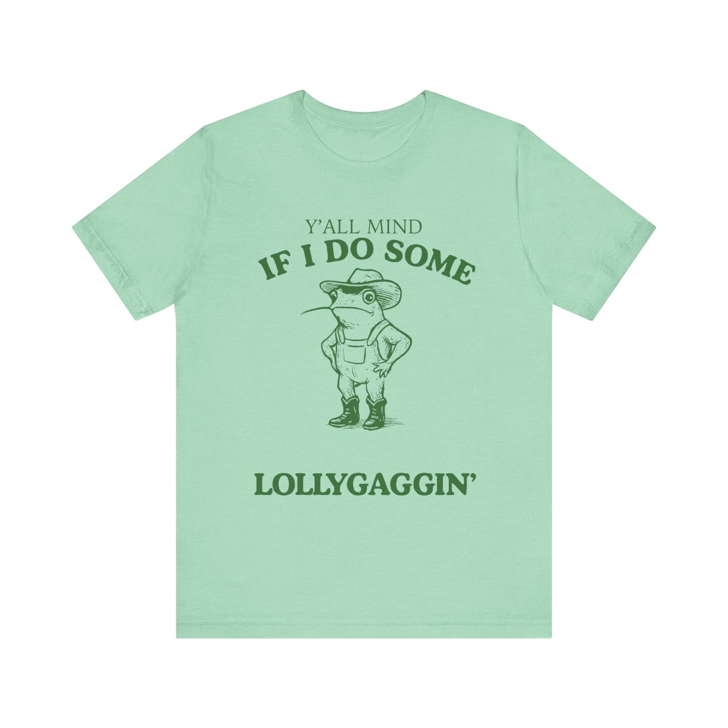 Y'all Mind If I Do Some Lollygaggin