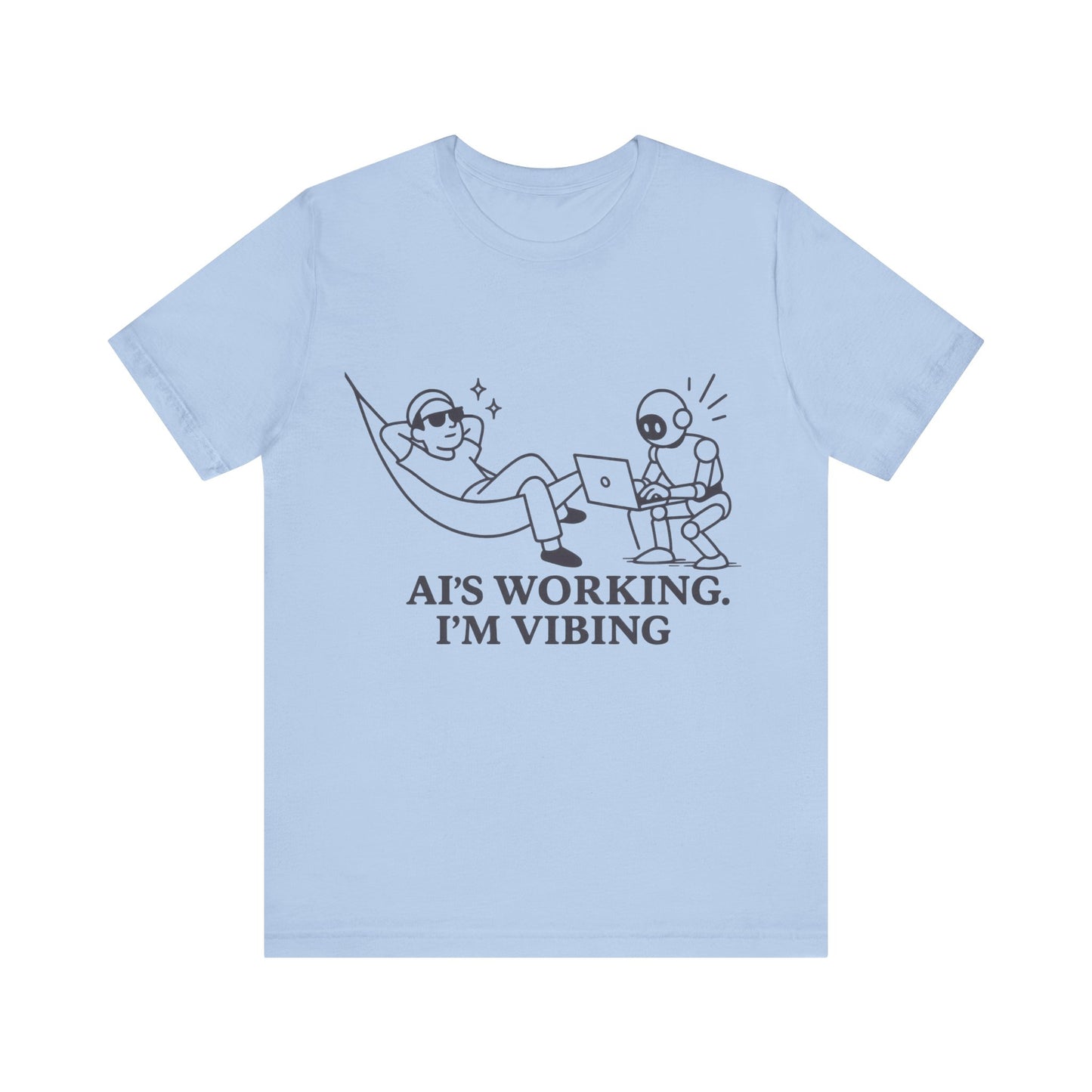 AI is Working I am Vibing Shirt