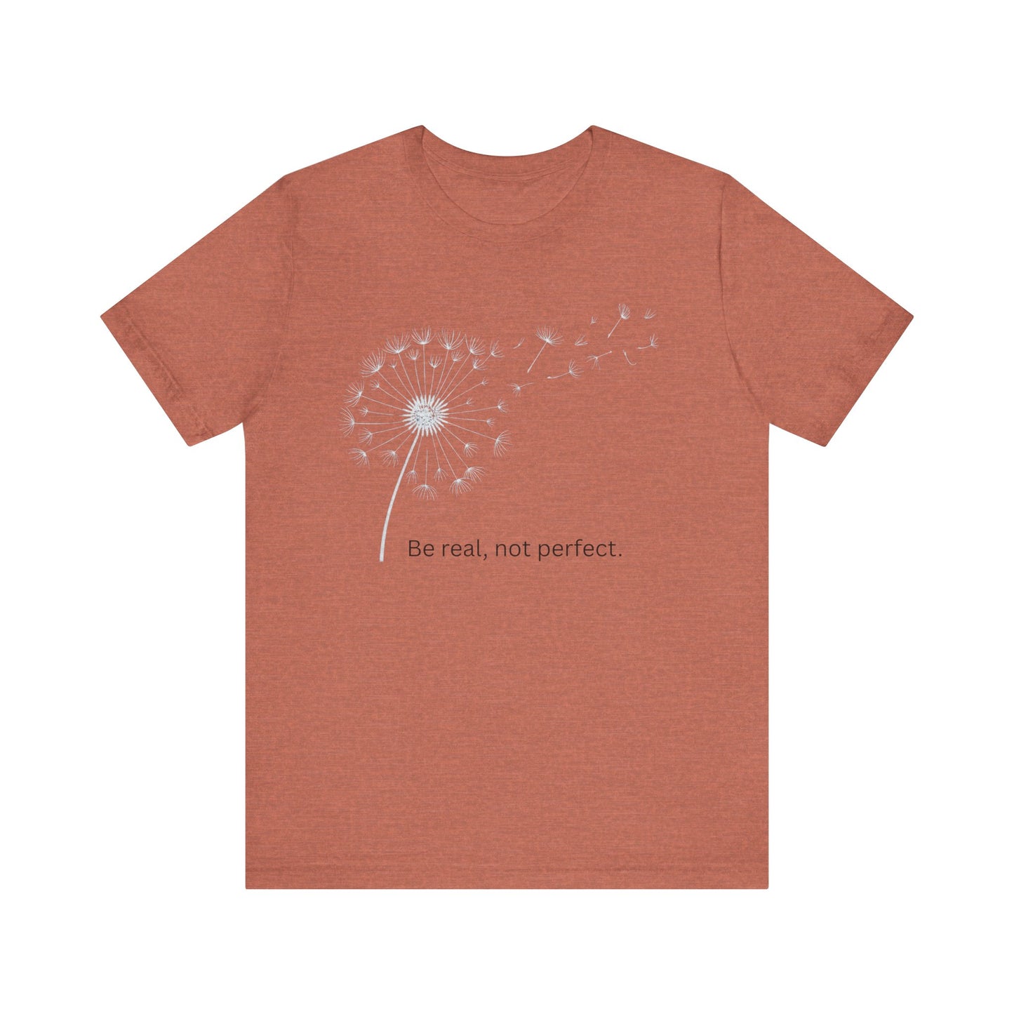 Be Real, Not Perfect Dandelion Tee