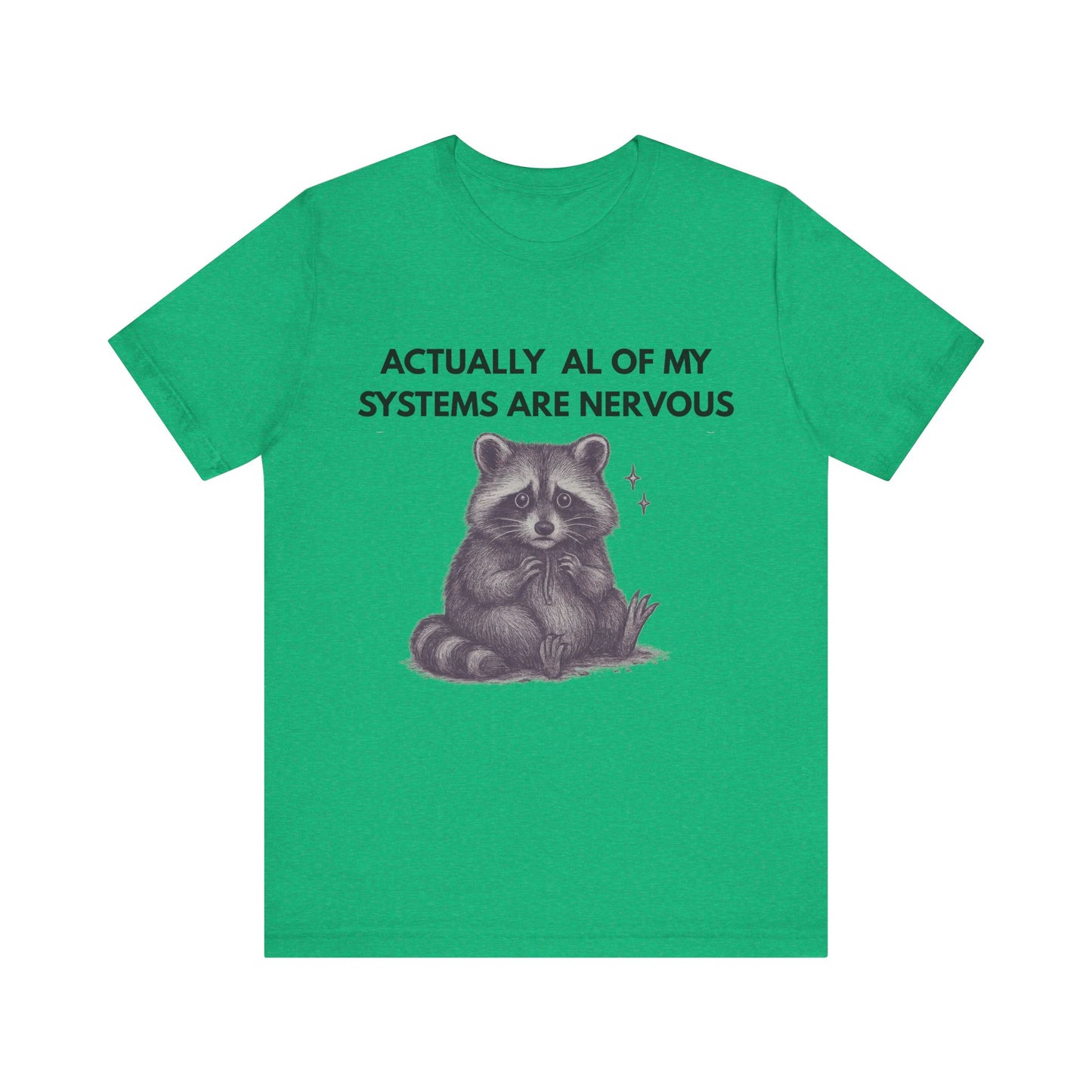 Actually All of My Systems are Nervous Raccoon Tee