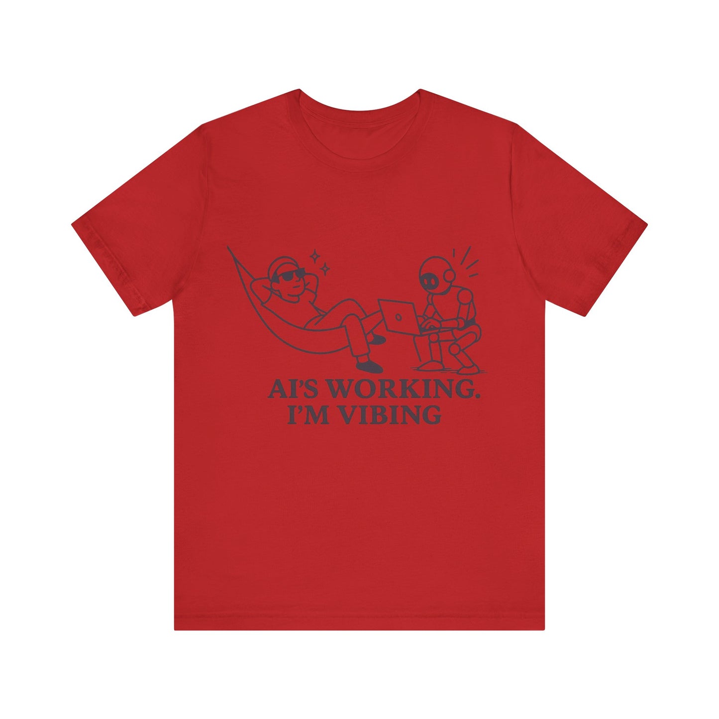 AI is Working I am Vibing Shirt