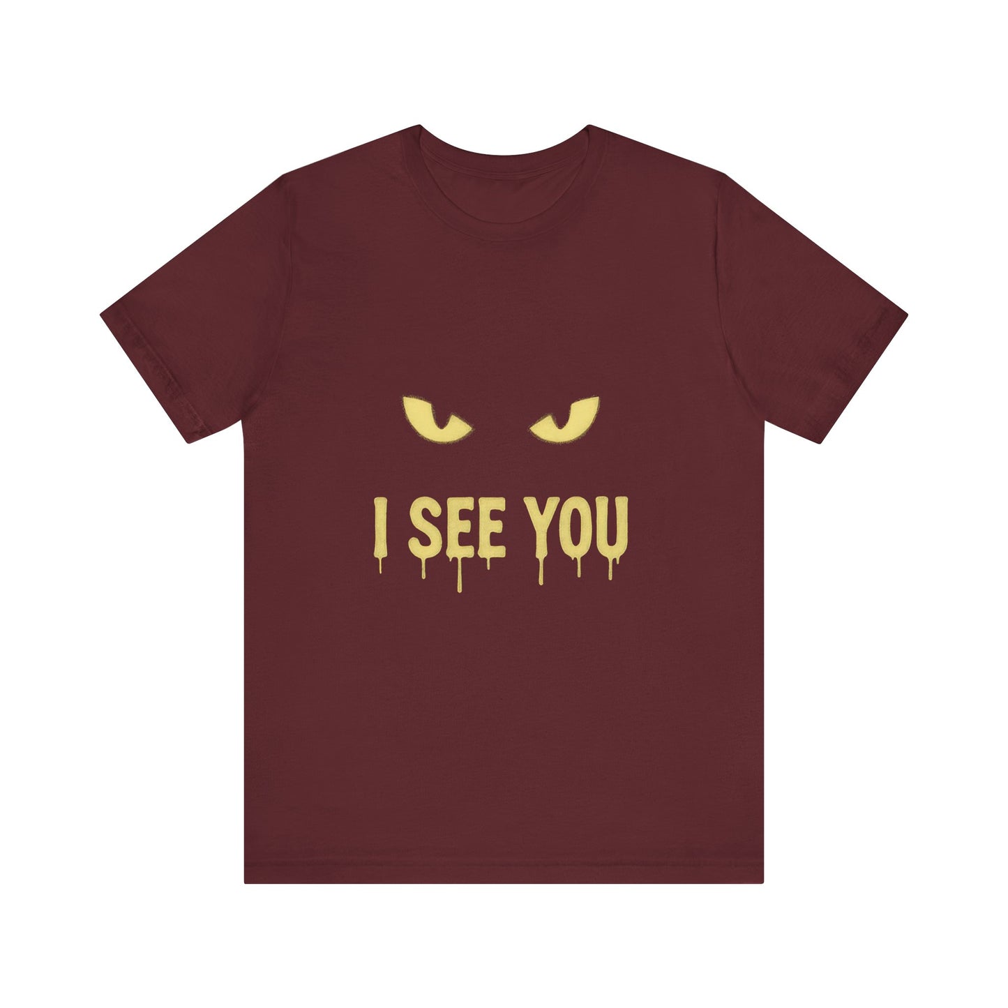 I See You Humor Shirt