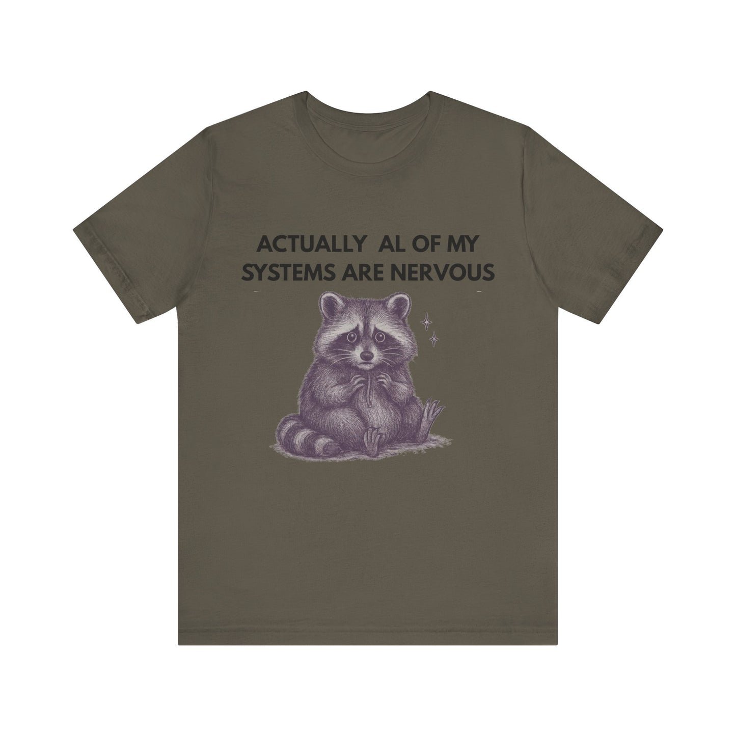 Actually All of My Systems are Nervous Raccoon Tee