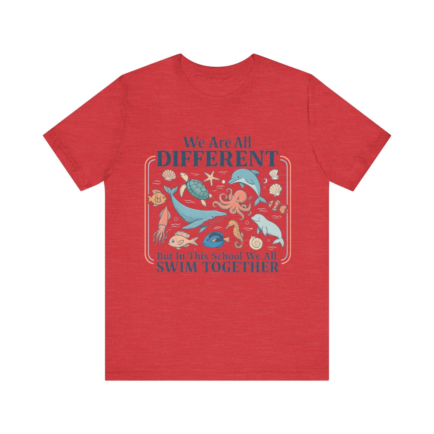 We Are All Different But In This School We All Swim Together Shirt