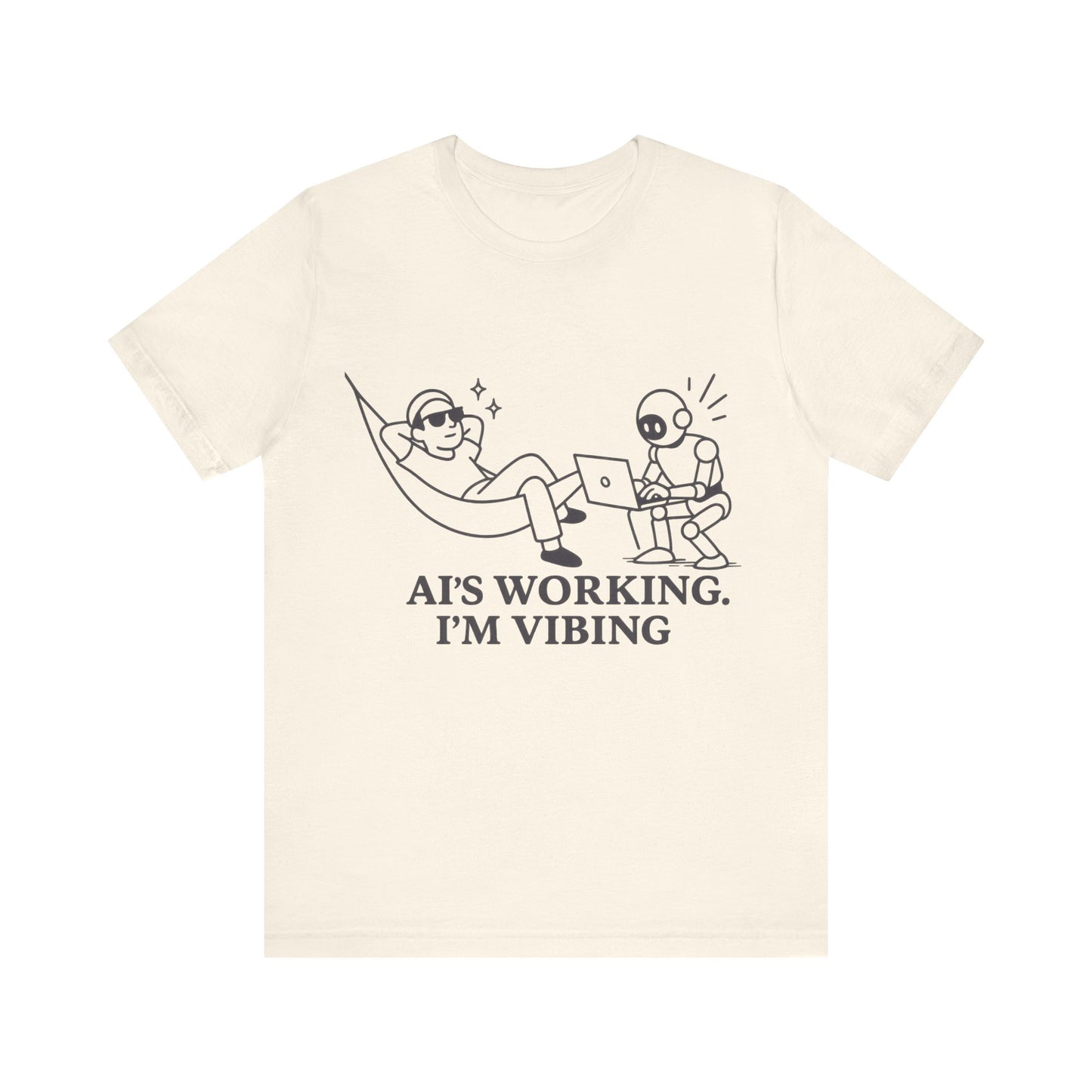 AI is Working I am Vibing Shirt