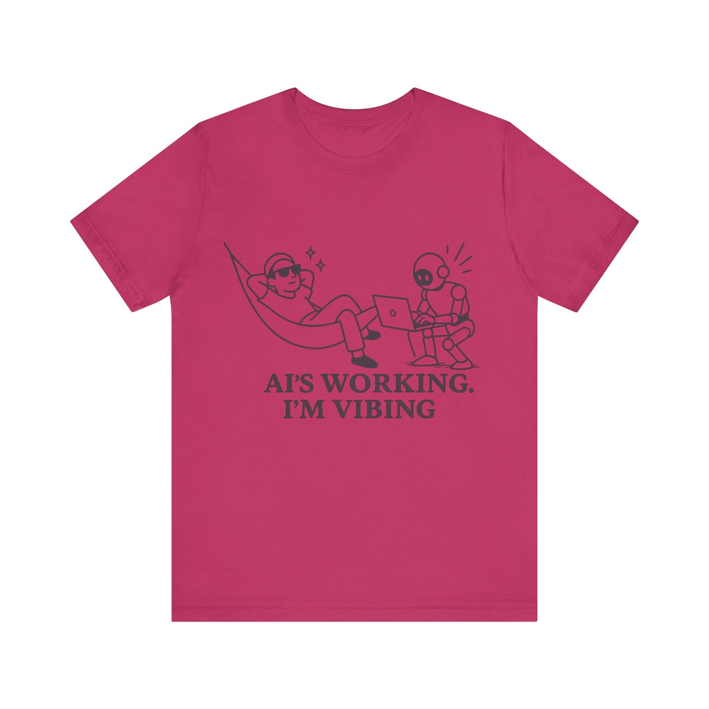 AI is Working I am Vibing Shirt