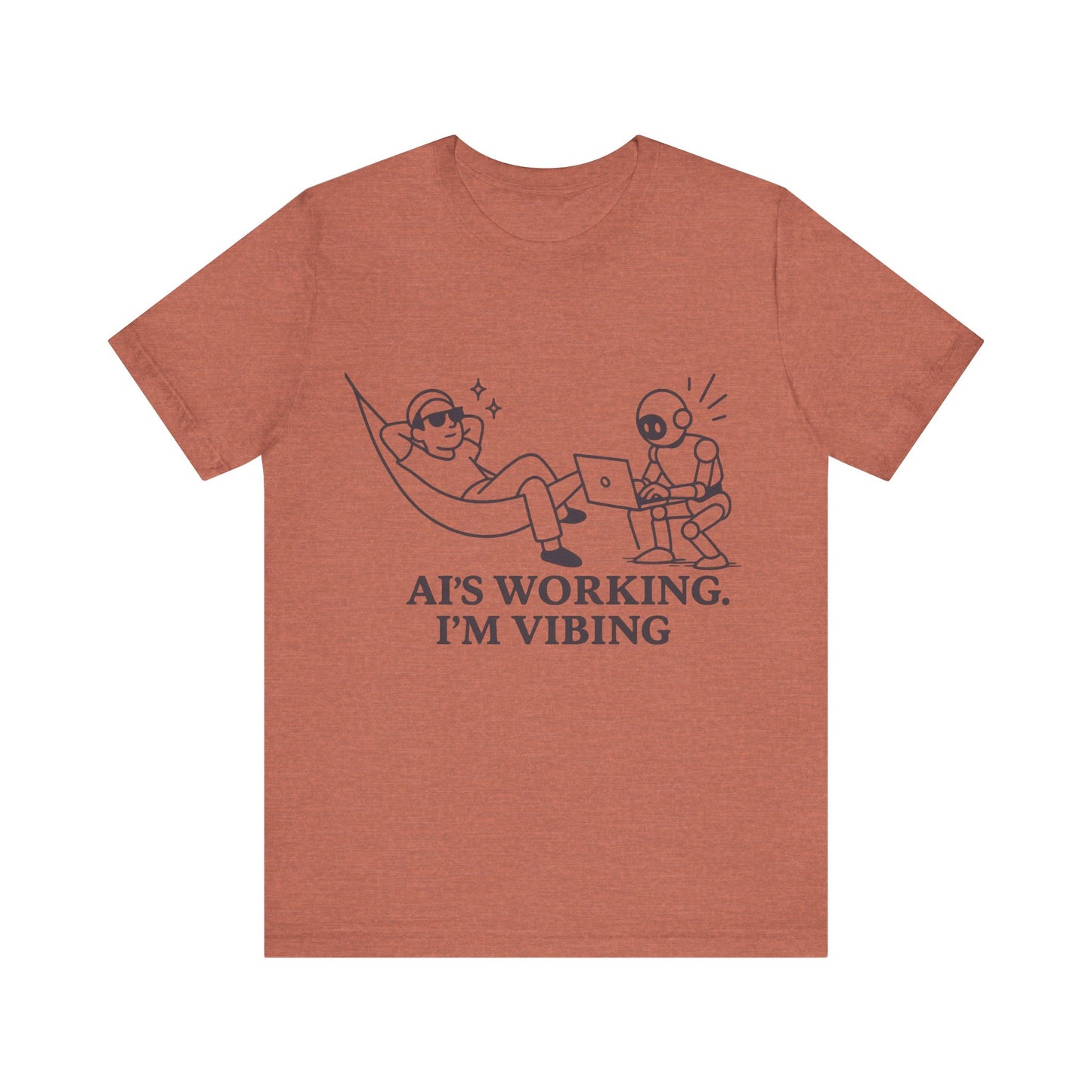 AI is Working I am Vibing Shirt