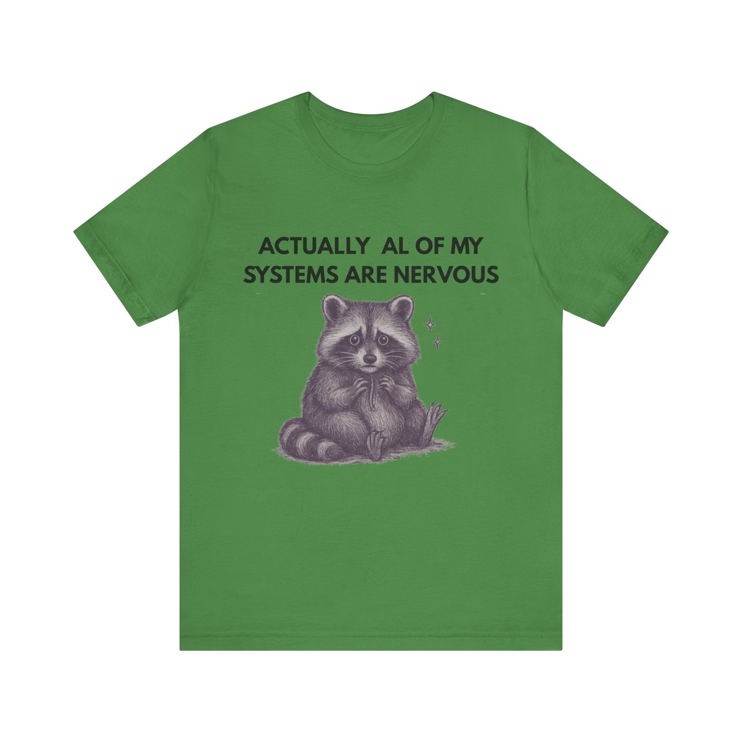 Actually All of My Systems are Nervous Raccoon Tee
