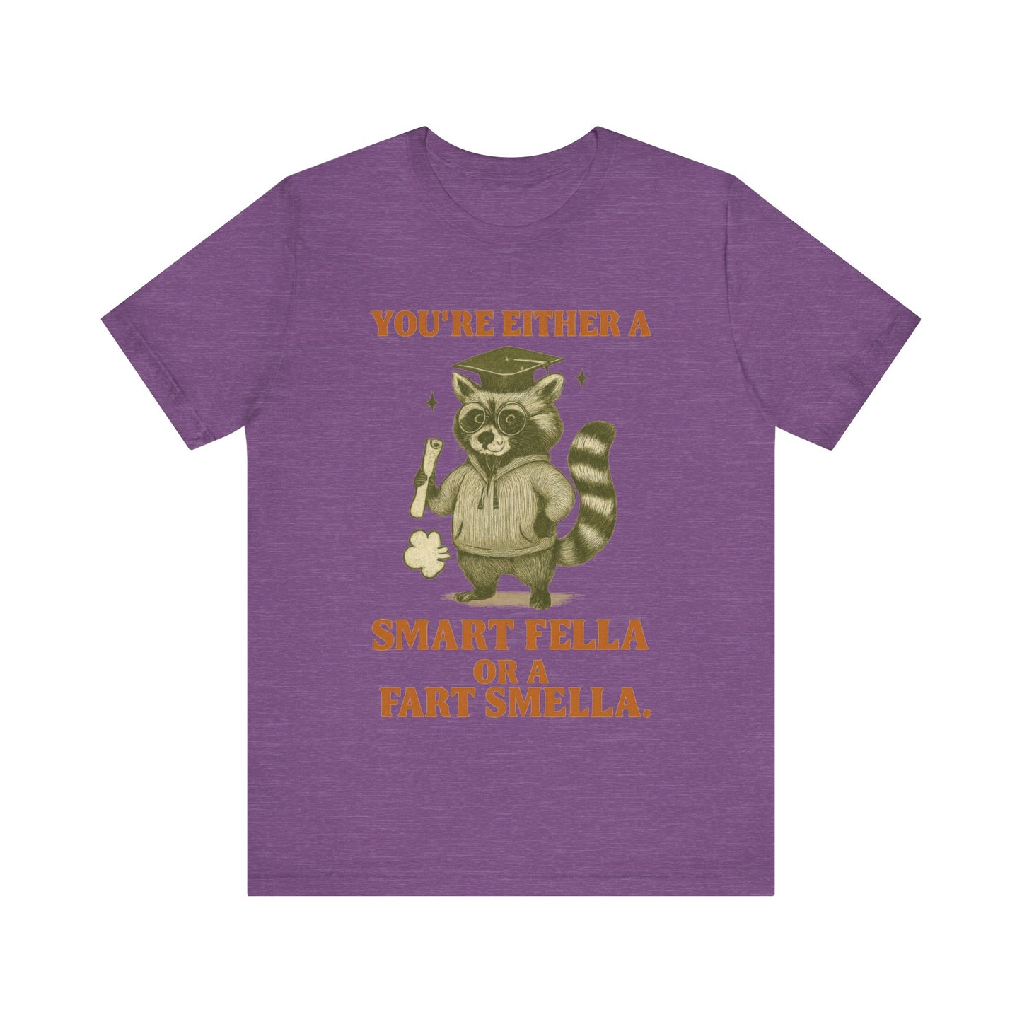 You Are either A Smart Fella or Fart Smella Shirt