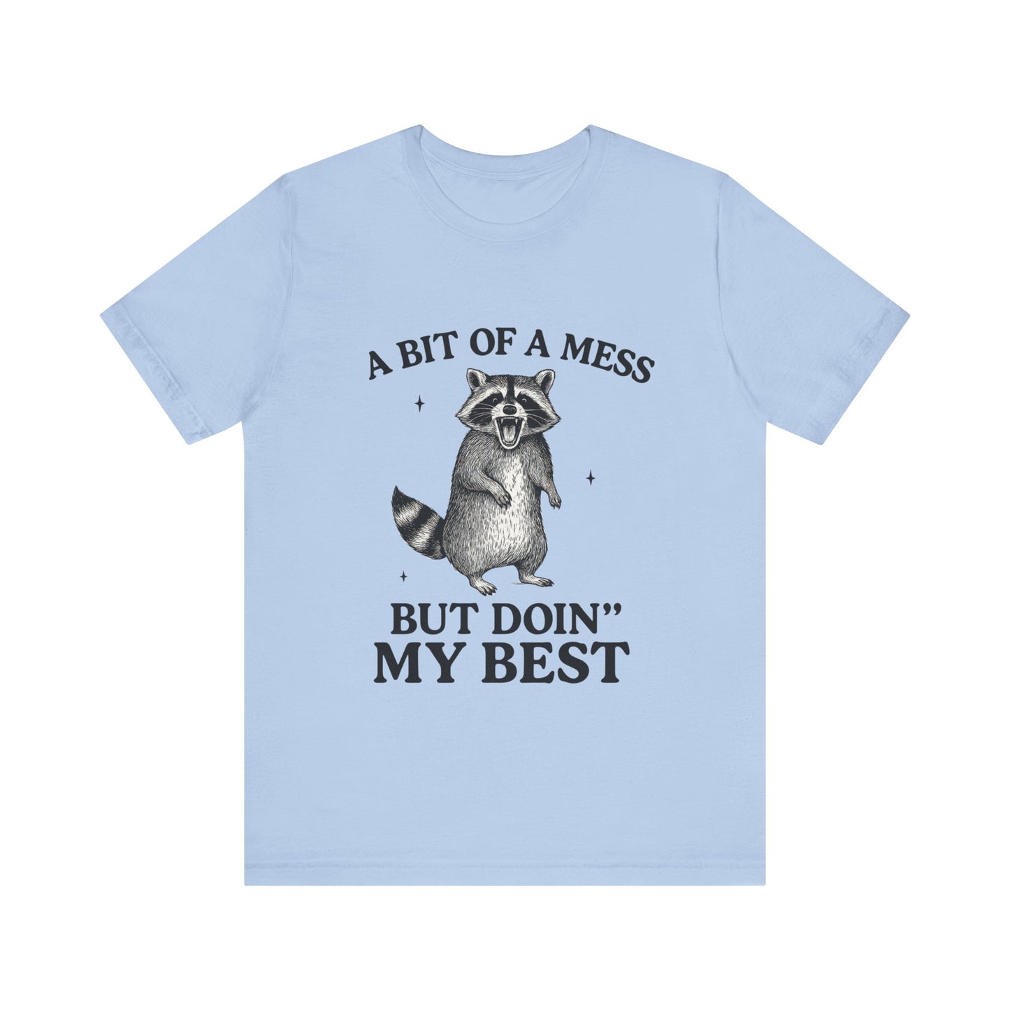 A Bit of a Mess But I am Doing My Best Tee