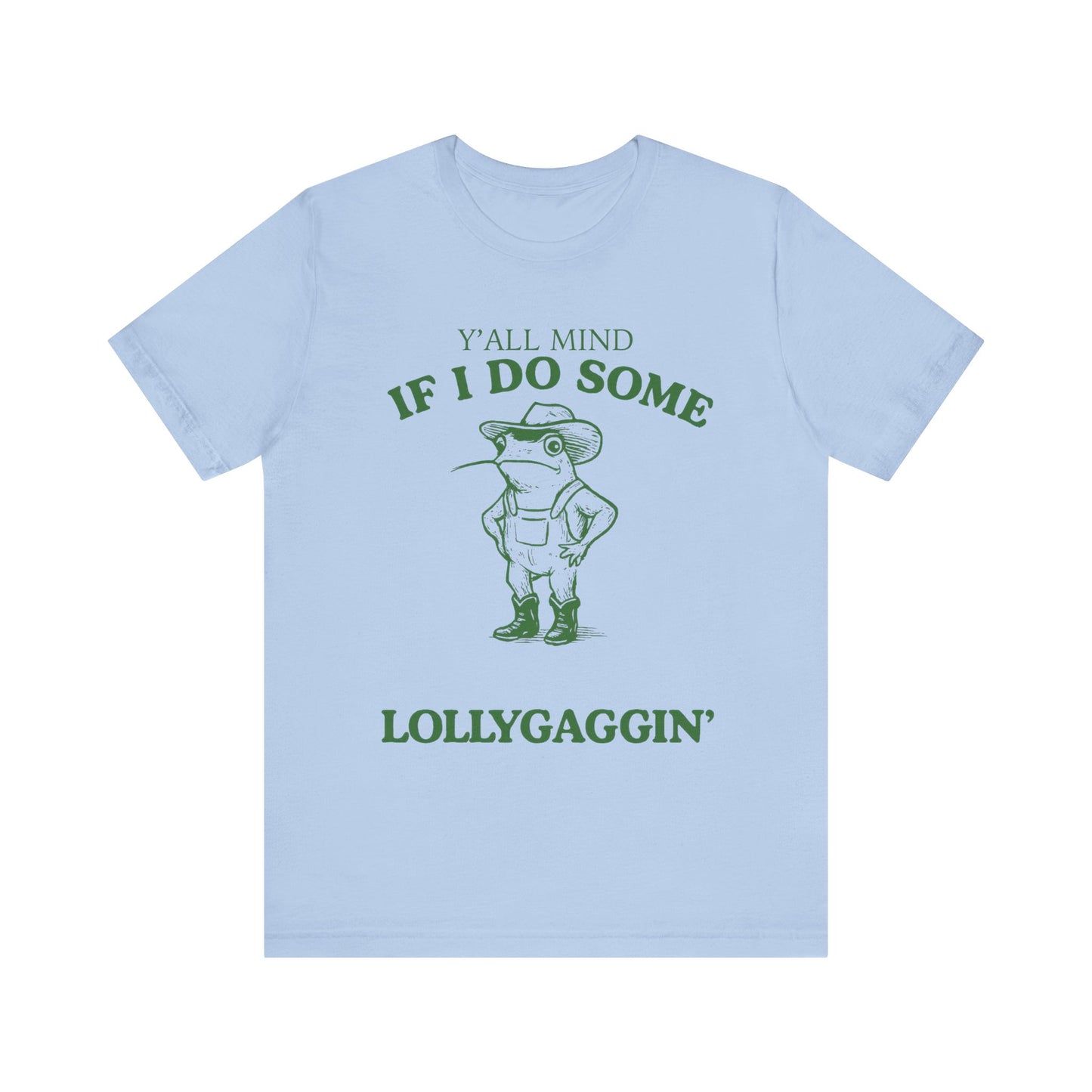 Y'all Mind If I Do Some Lollygaggin