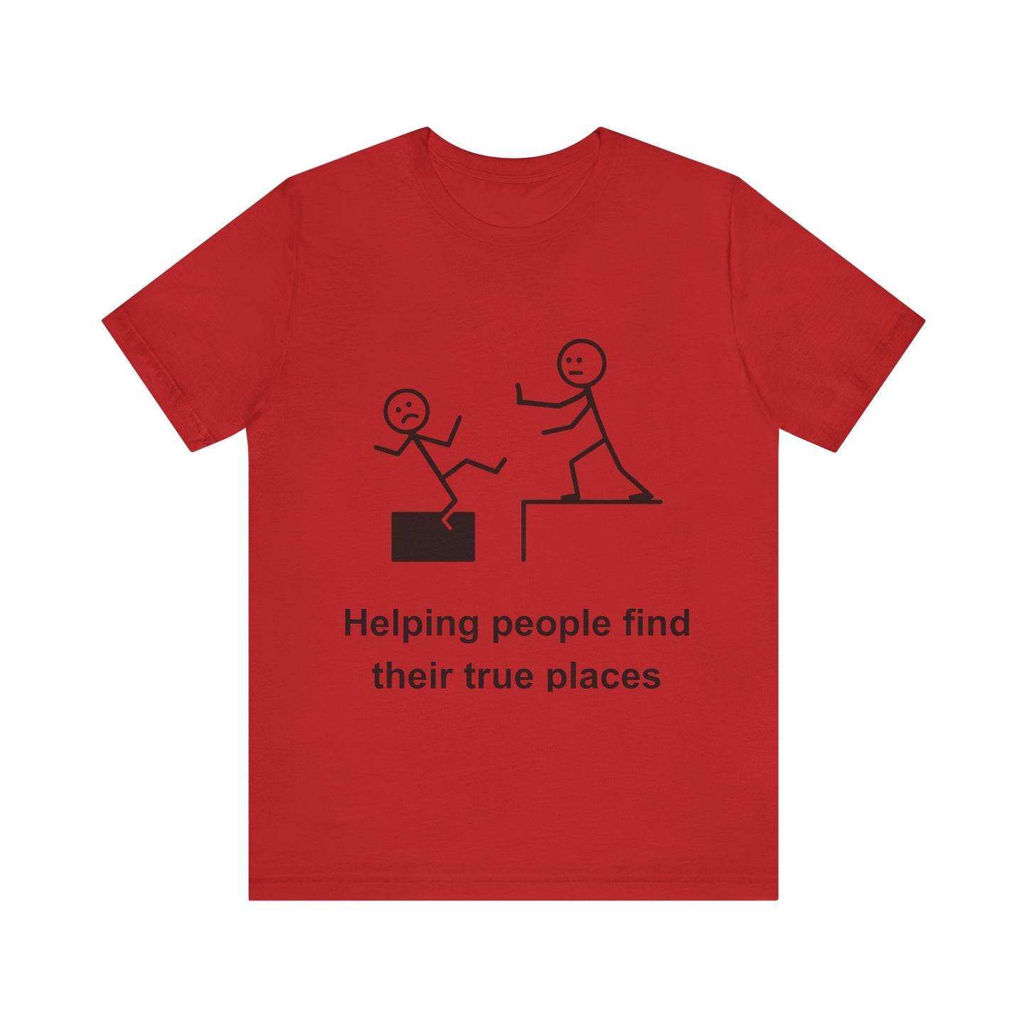 Helping People Find Their True Place T-Shirt