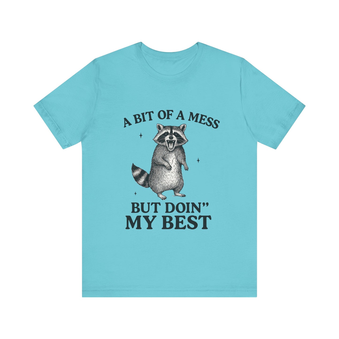 A Bit of a Mess But I am Doing My Best Tee