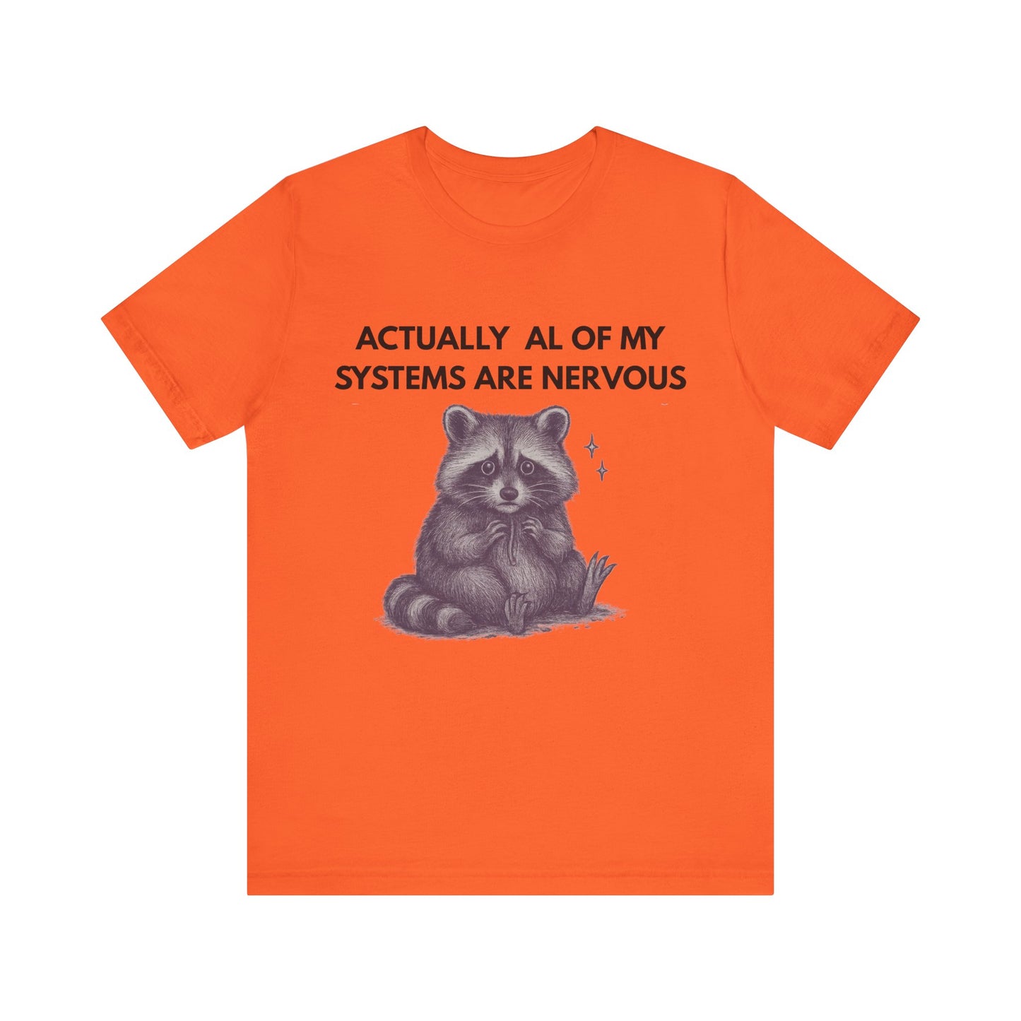 Actually All of My Systems are Nervous Raccoon Tee