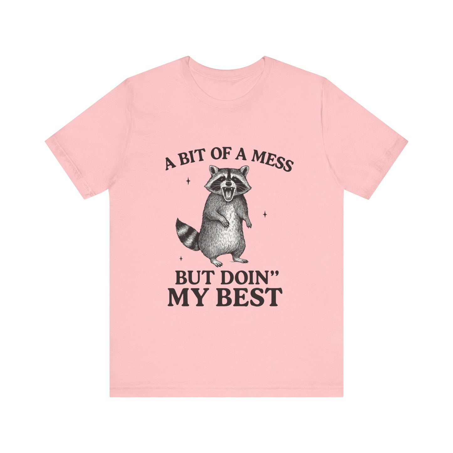 A Bit of a Mess But I am Doing My Best Tee