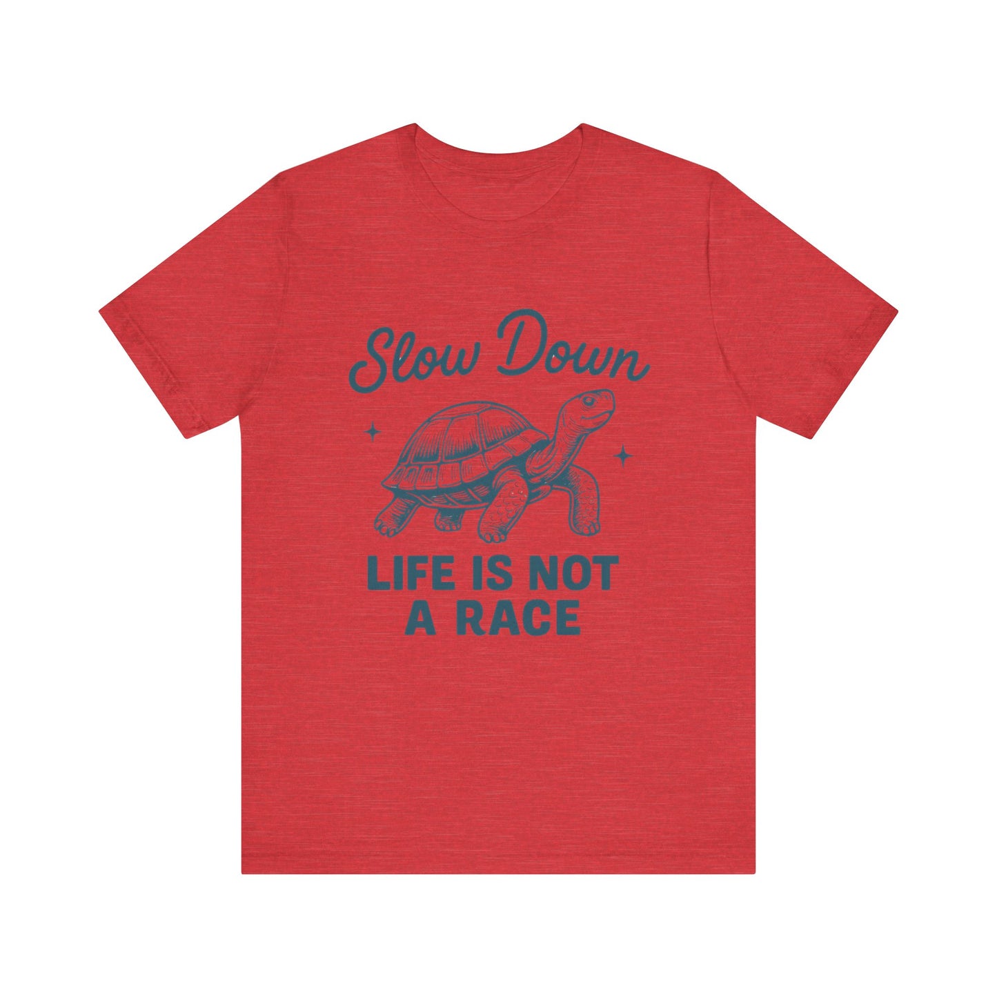 Slow Down Life is Not a Race Tee
