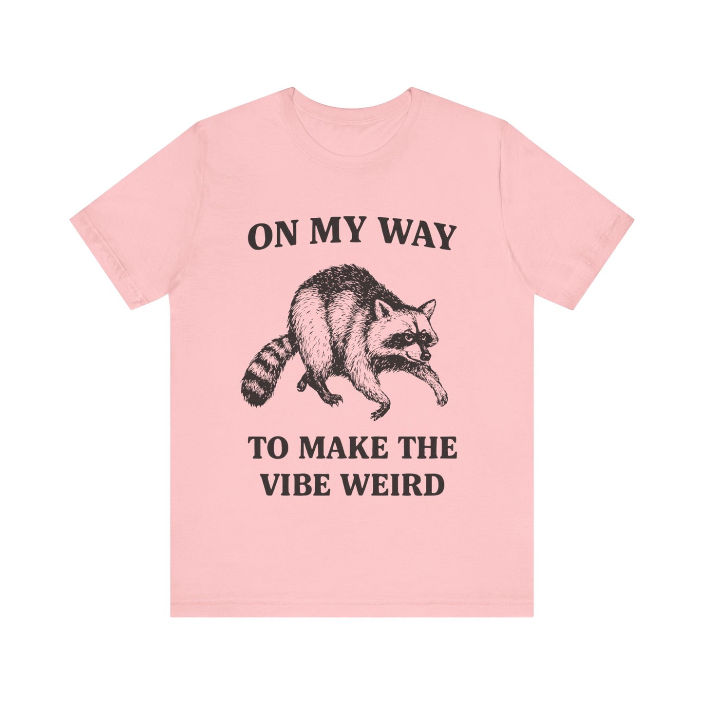 On my Way to make the vibe weird T-Shirt