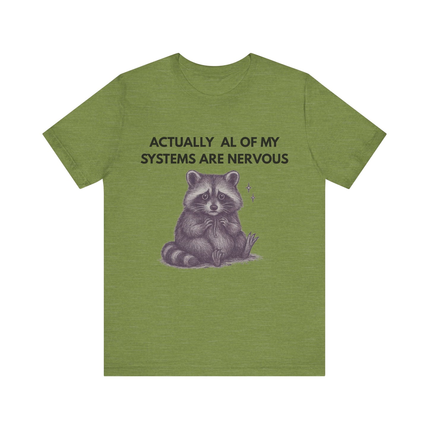 Actually All of My Systems are Nervous Raccoon Tee
