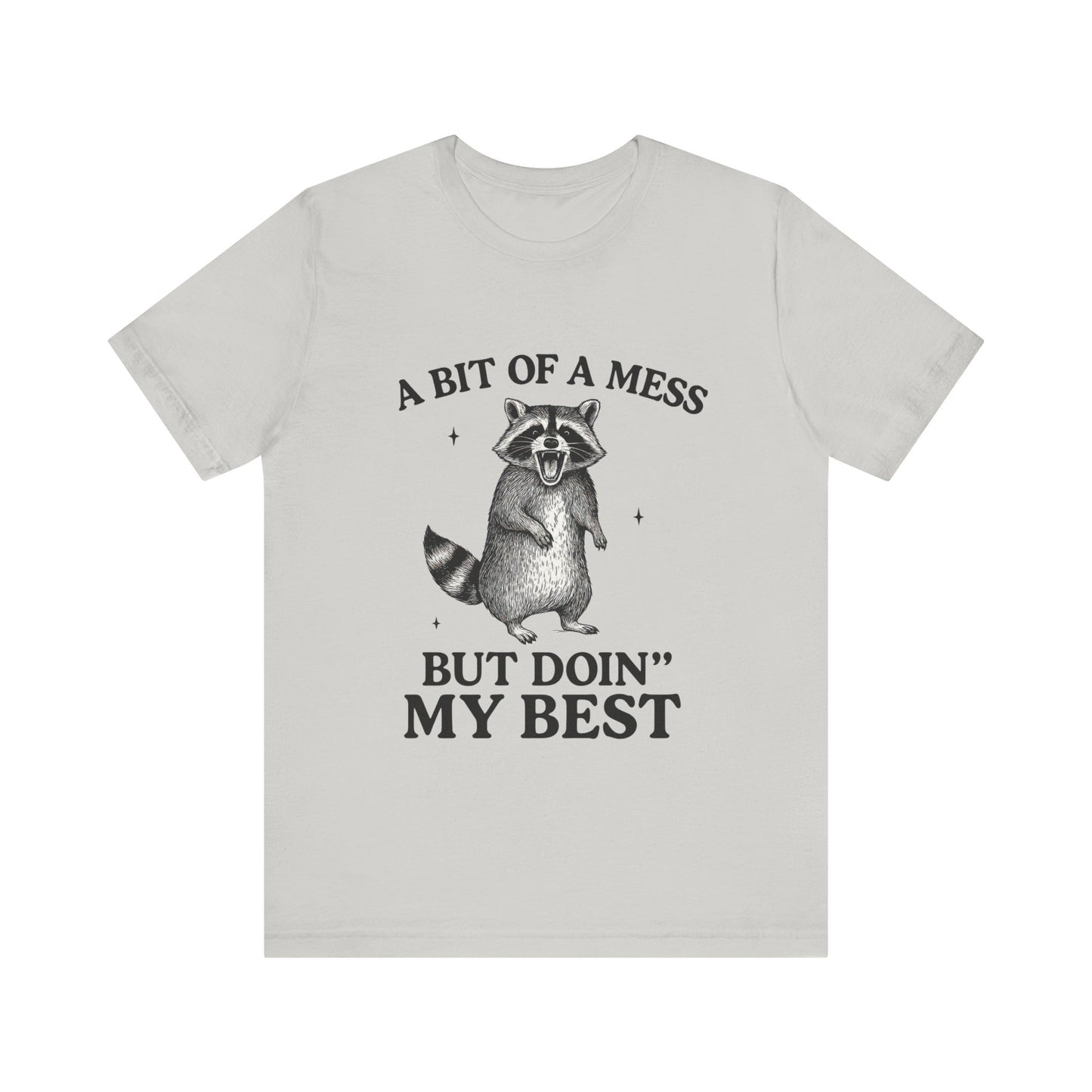 A Bit of a Mess But I am Doing My Best Tee