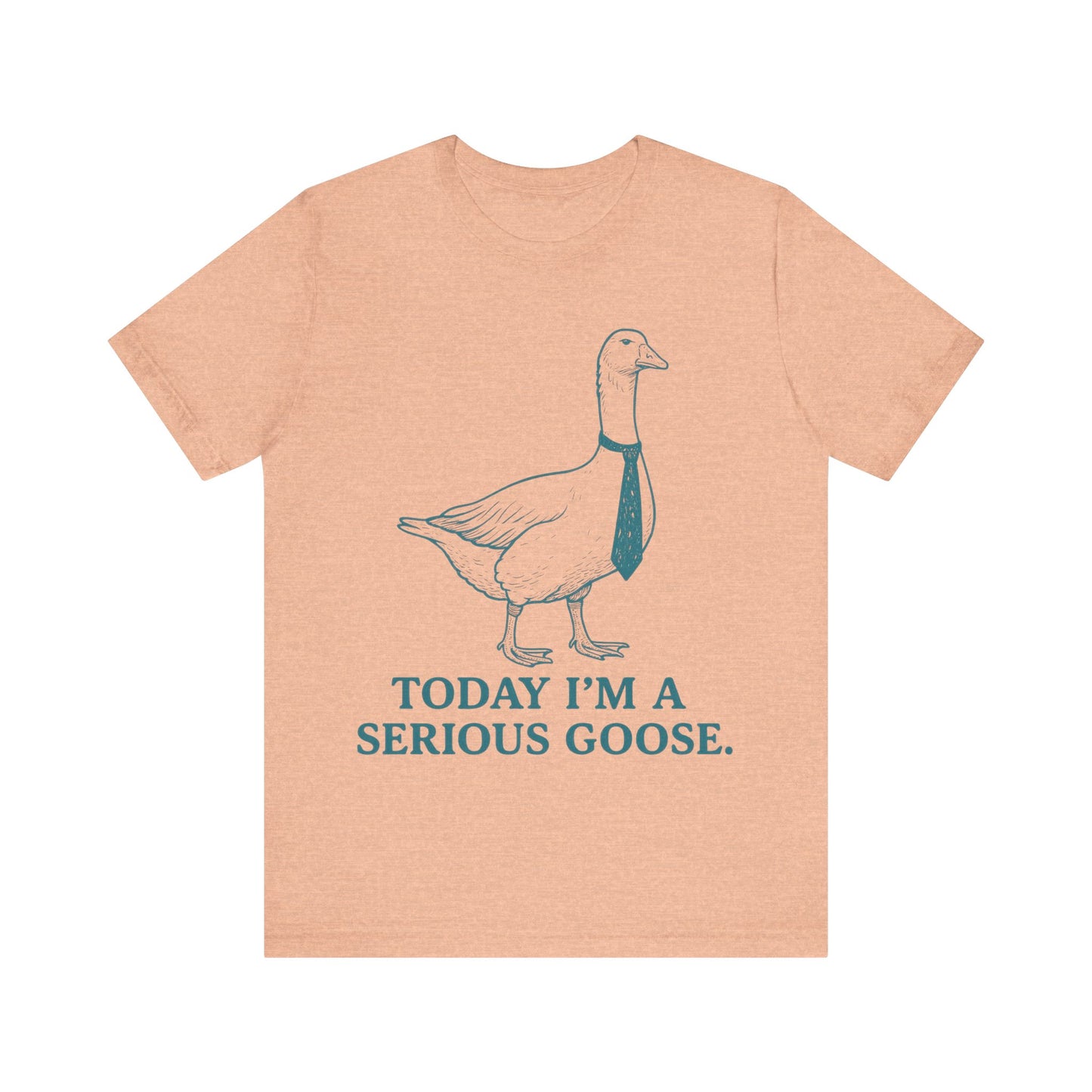 Today I am Serious Goose Tee