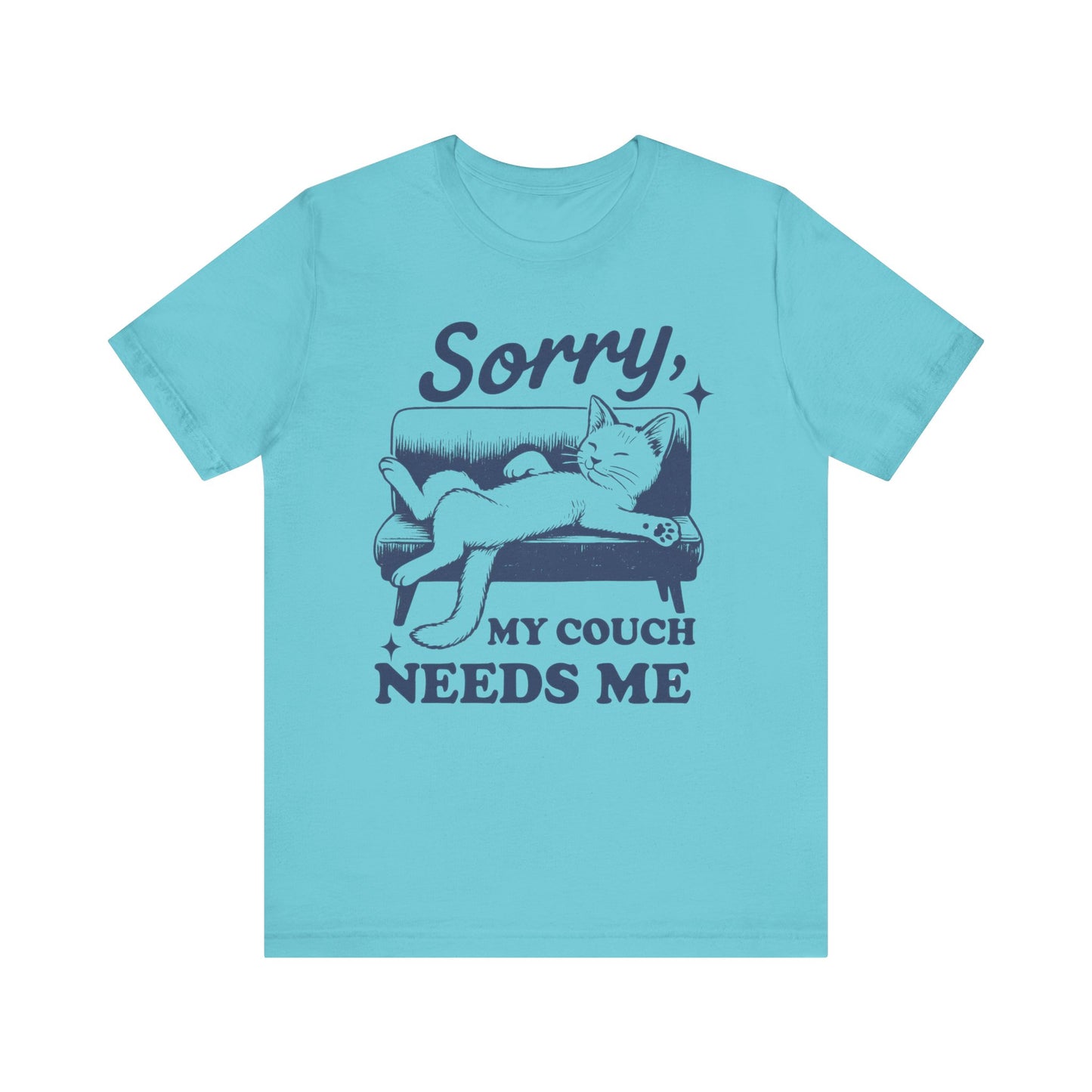 Sorry, My Couch Needs Me Shirt