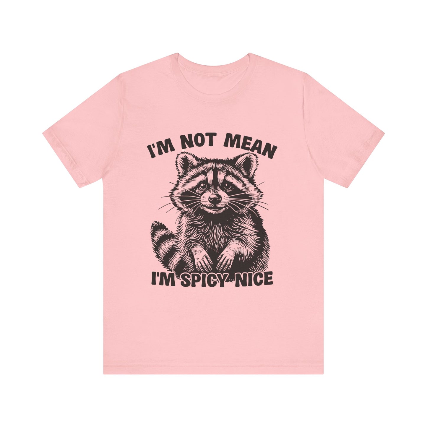 I am not Mean, I am Spicy-Nice Raccoon Tee