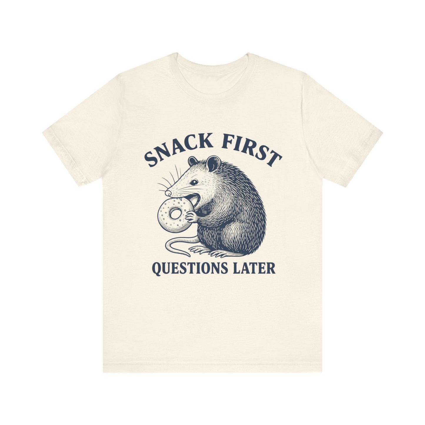 Snack First Questions Later T-Shirt