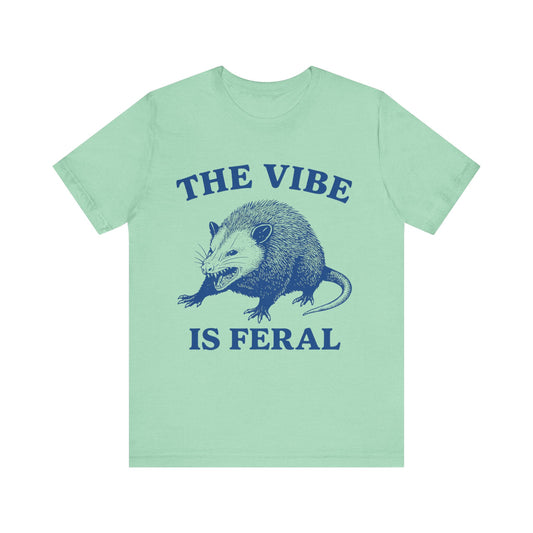 The Vibe is Feral Unisex Tee