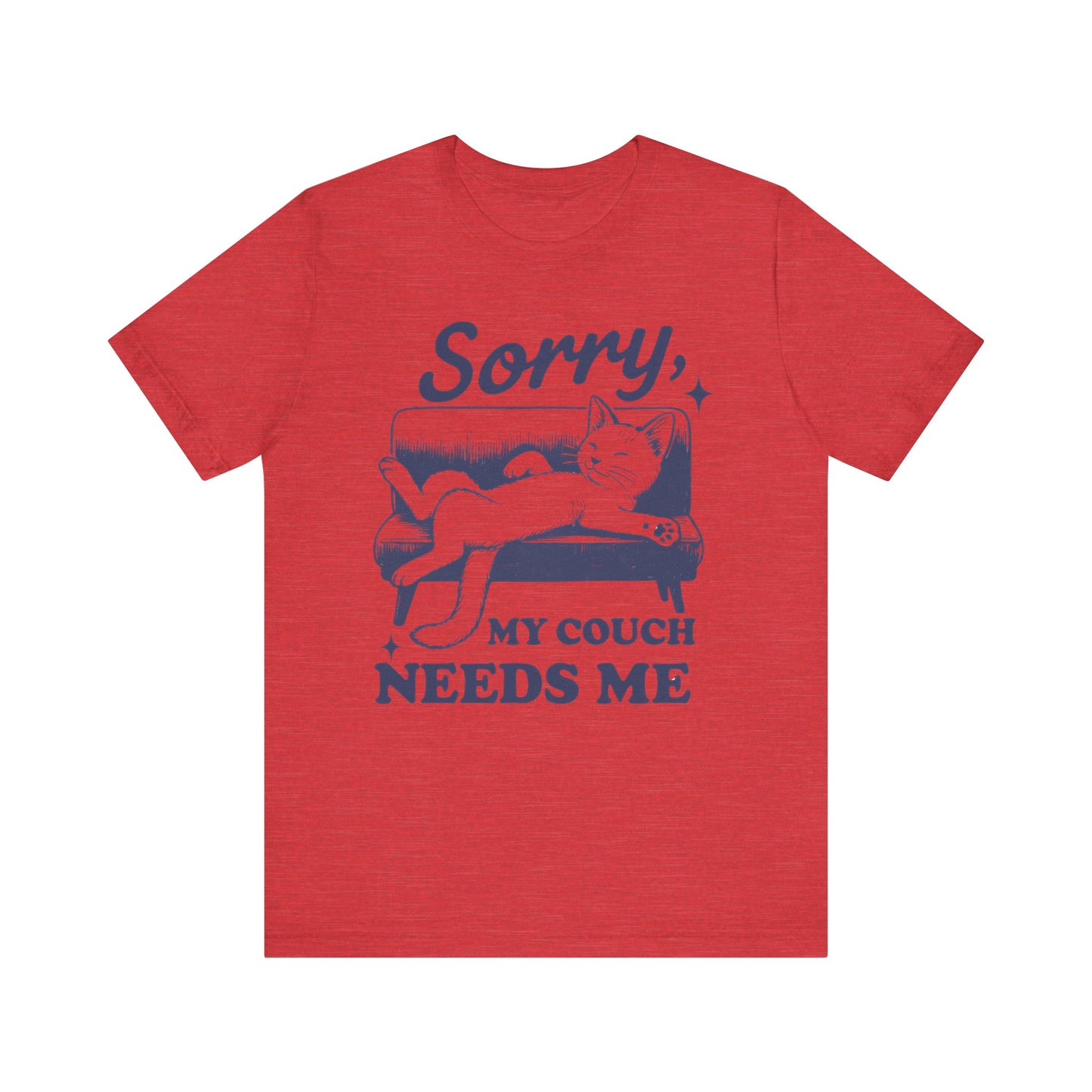 Sorry, My Couch Needs Me Shirt