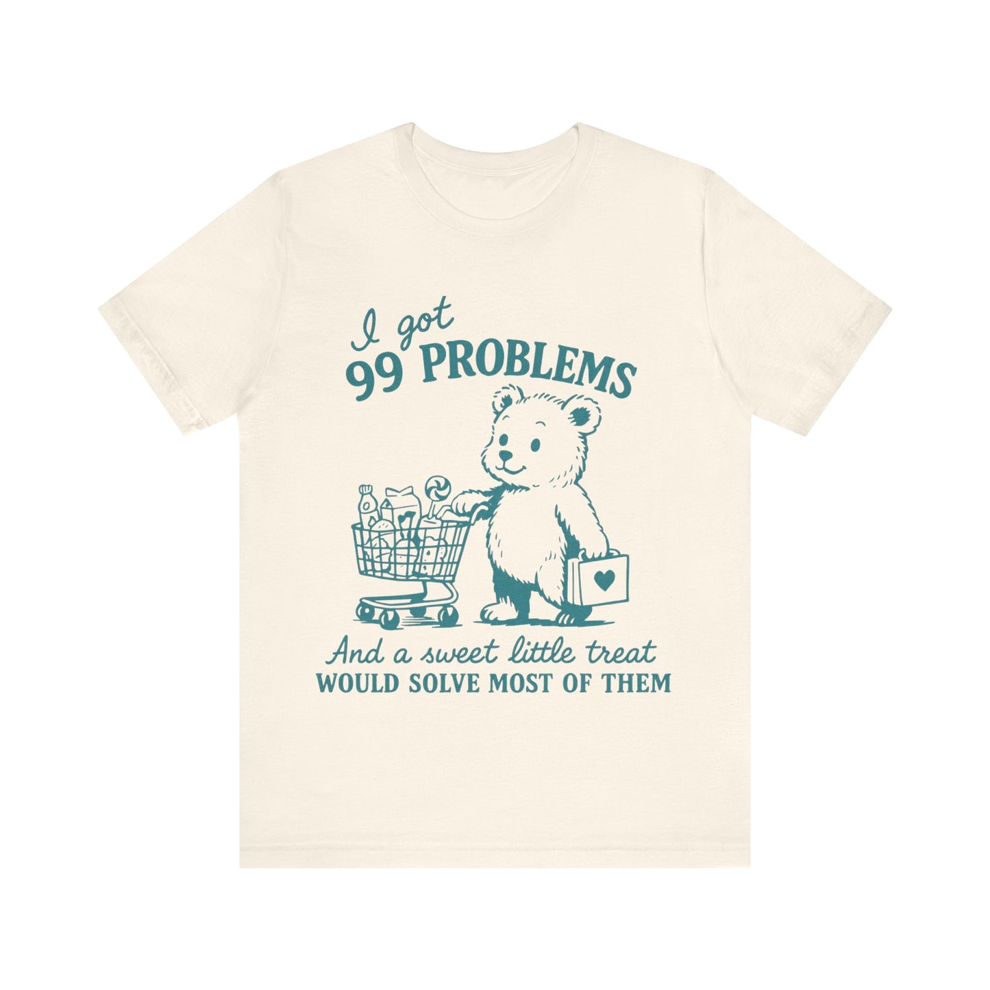 I got 99 Problems and a sweet little treat would solve most of them Shirt
