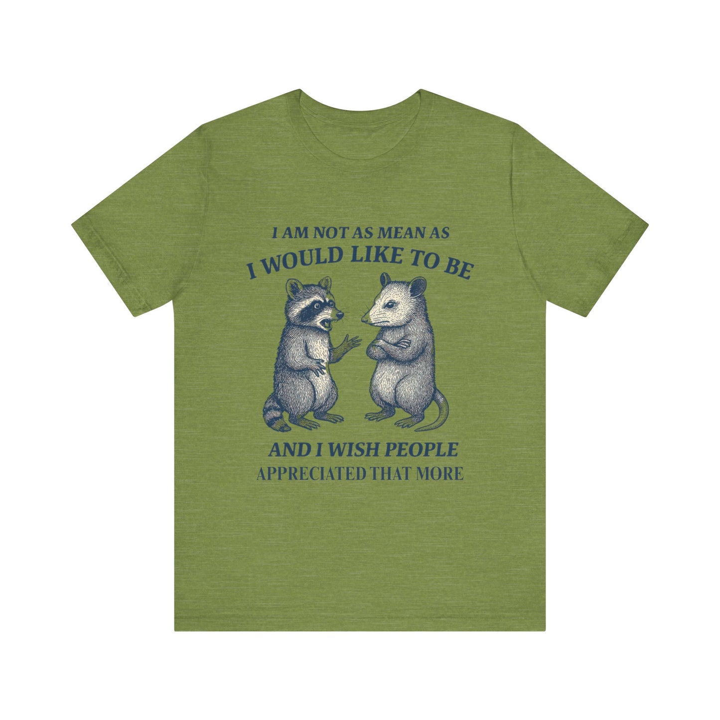 I am not as mean as I would like to be  T-shirt