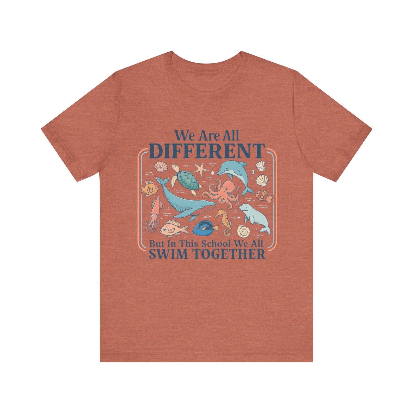 We Are All Different But In This School We All  Swim Together Shirt