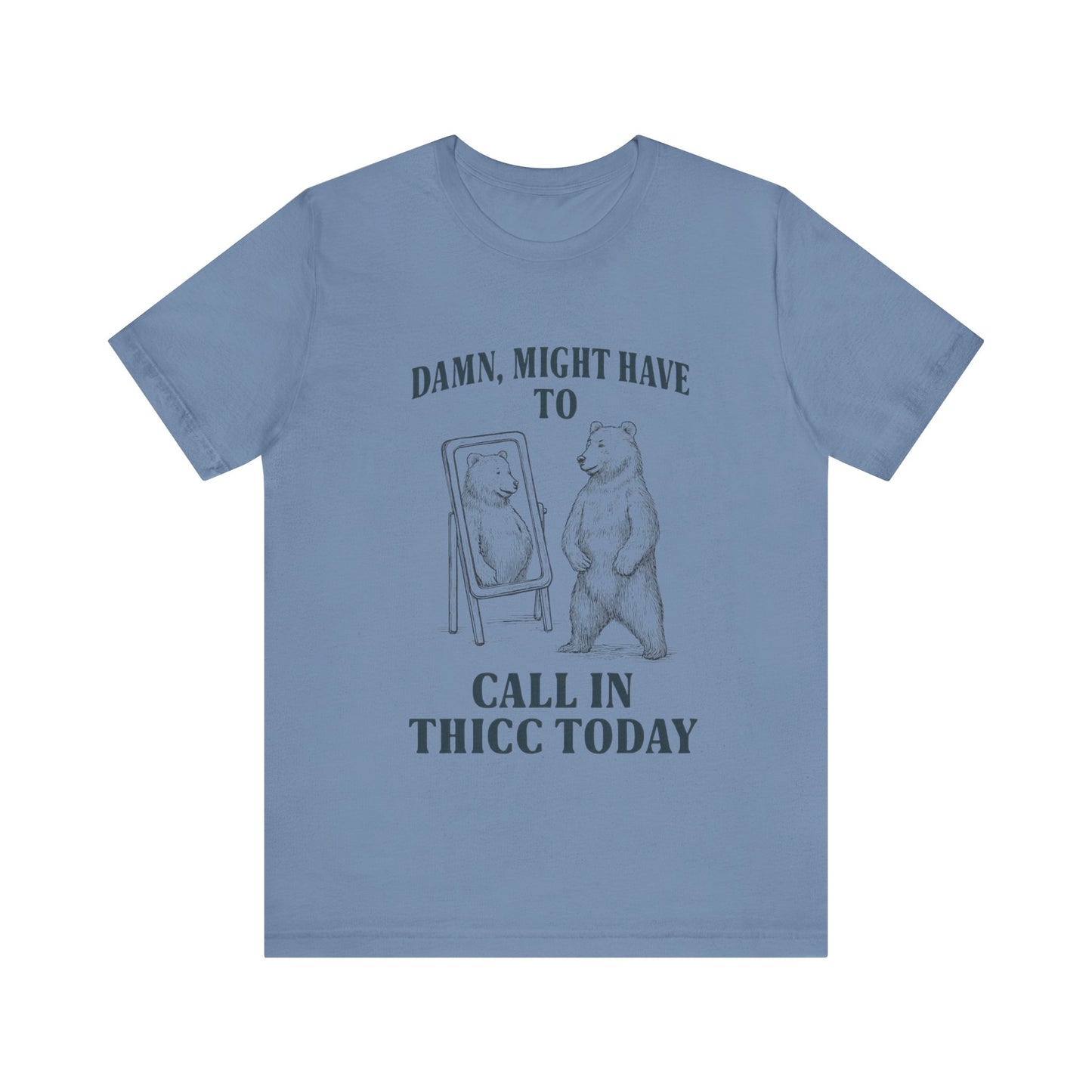 Damn, Might have to call inn thicc today Shirt