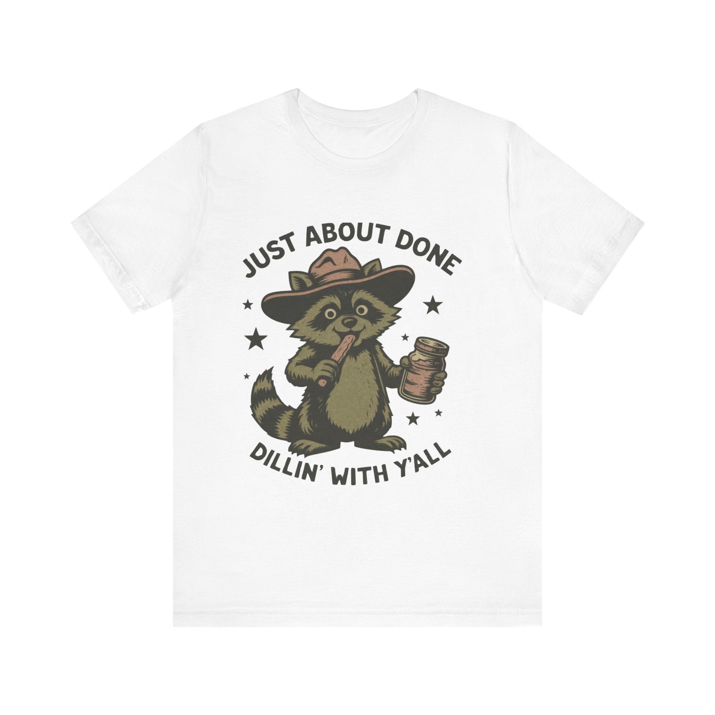 Just About Done, Dillin With Yall Shirt