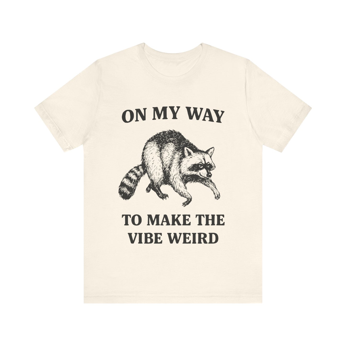 On my Way to make the vibe weird T-Shirt