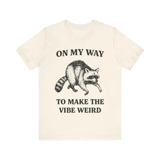 On my Way to make the vibe weird T-Shirt