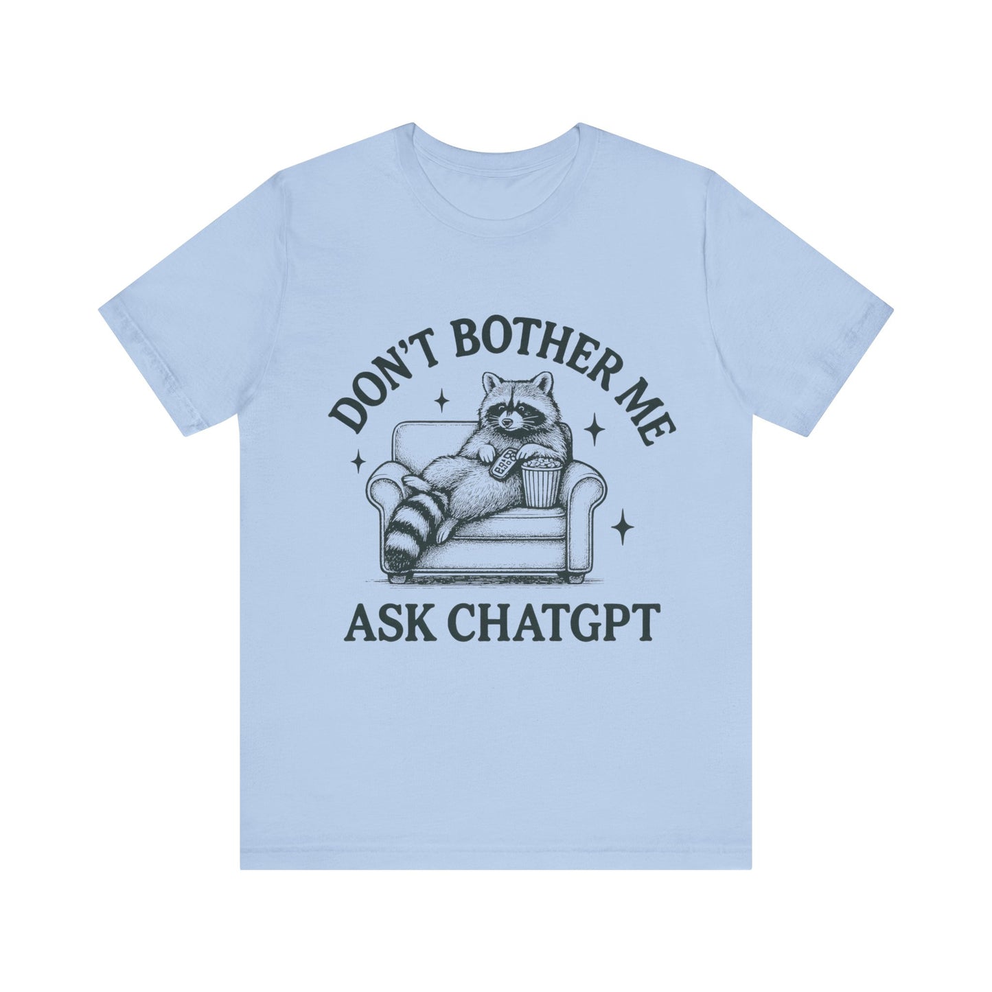 Don’t Bother Me Ask ChatGPT Shirt