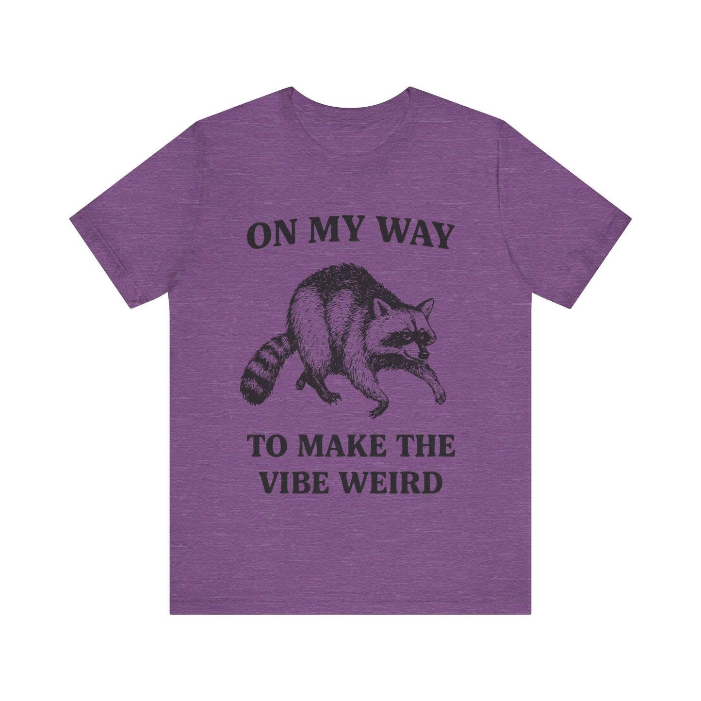 On my Way to make the vibe weird T-Shirt