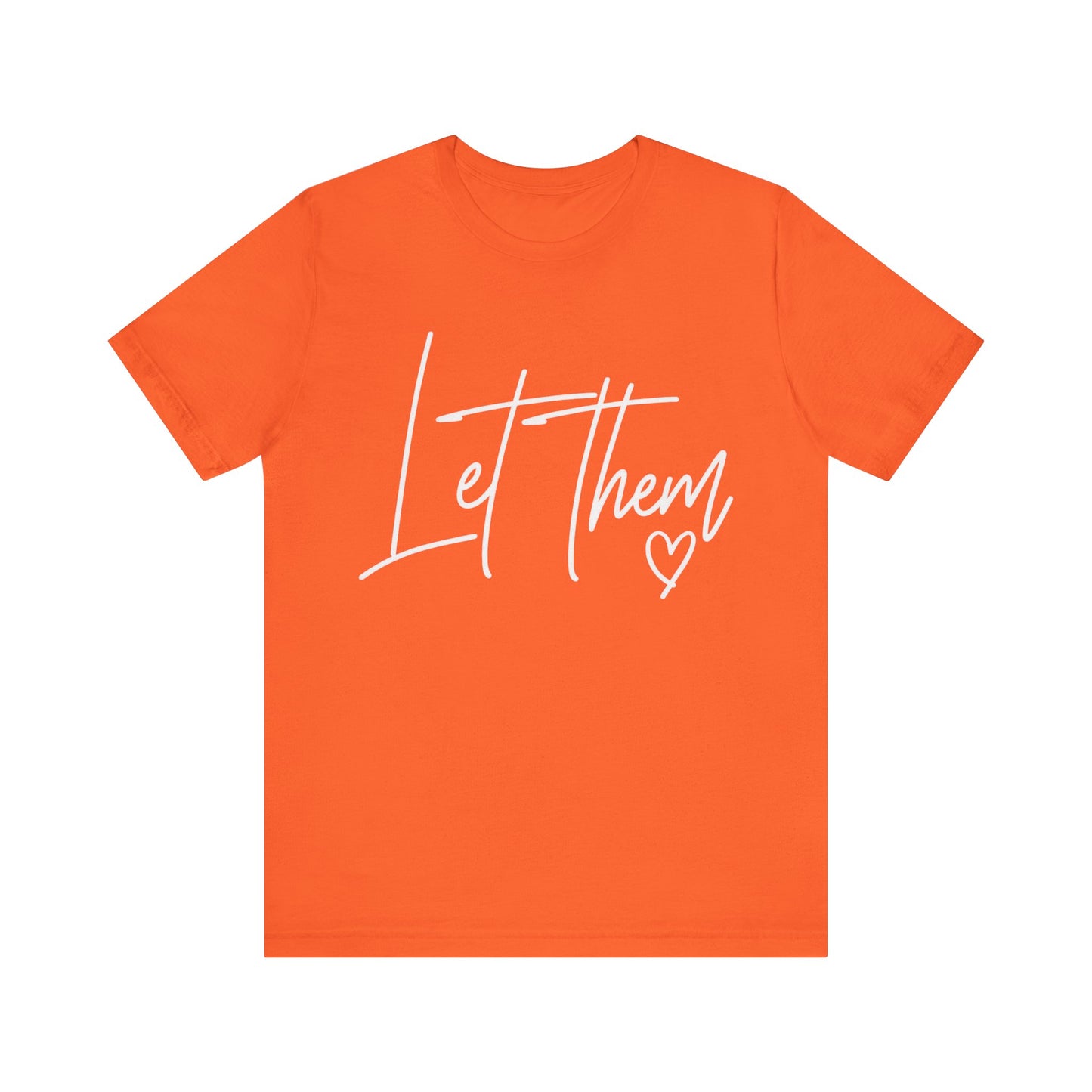 Let Them Love Shirt
