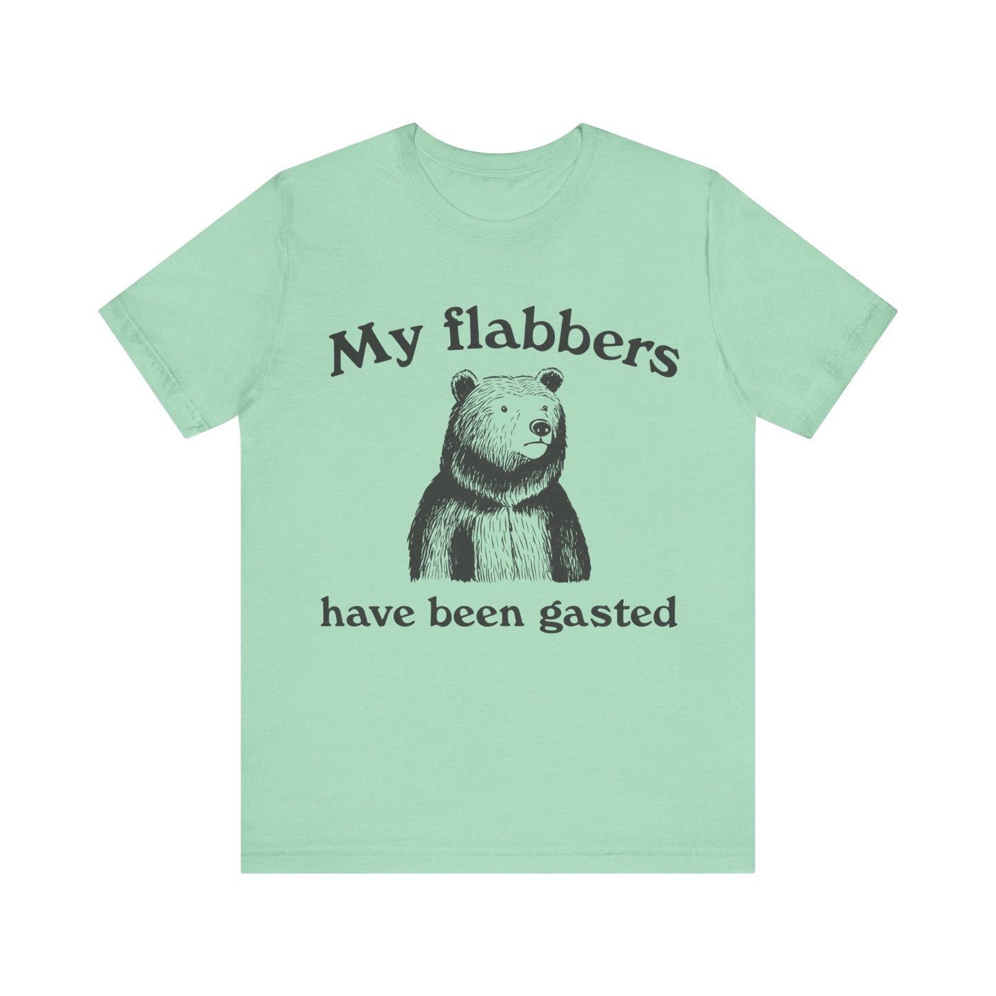 My Flabbers have been gasted T-Shirt