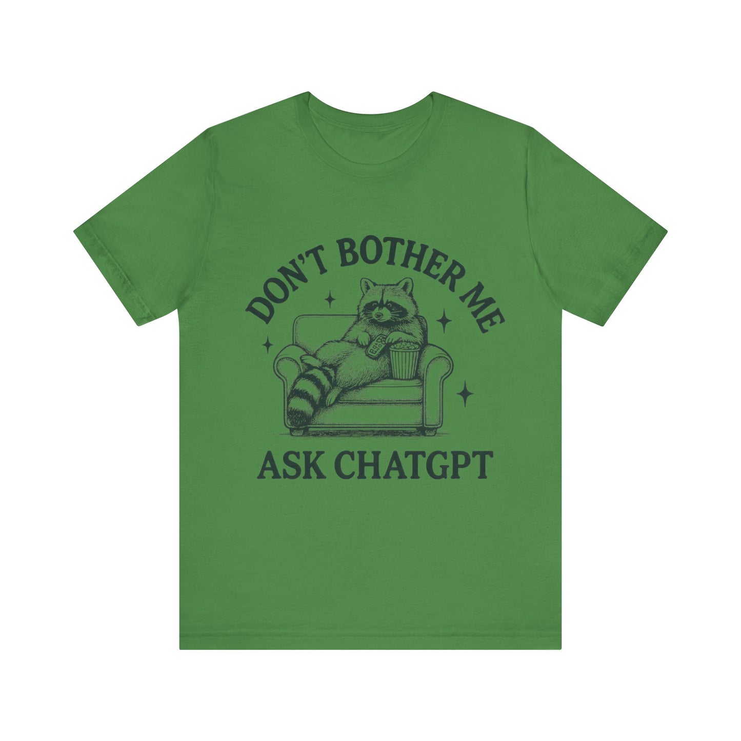 Don’t Bother Me Ask ChatGPT Shirt